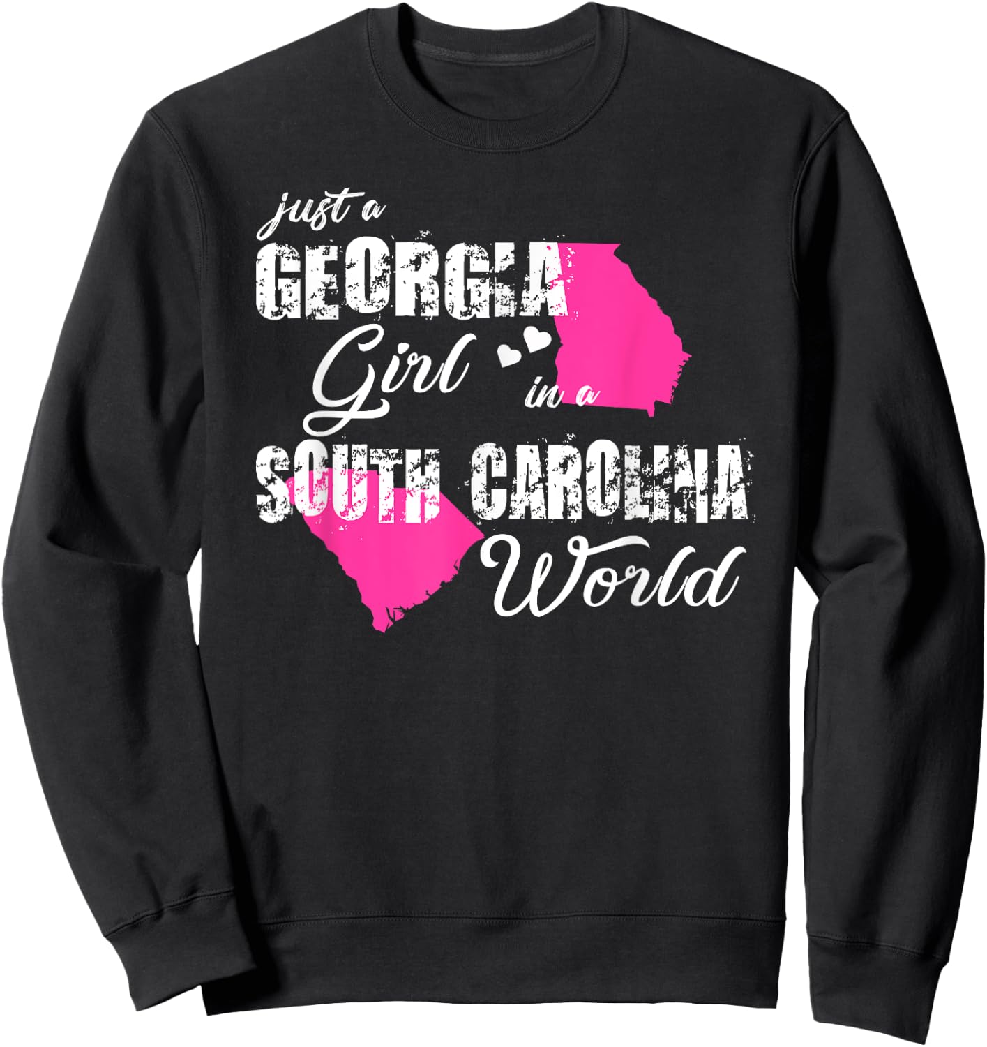 Funny Georgia Shirts Just a Georgia girl in a South Carolina Sweatshirt - Sweatshirt | Black