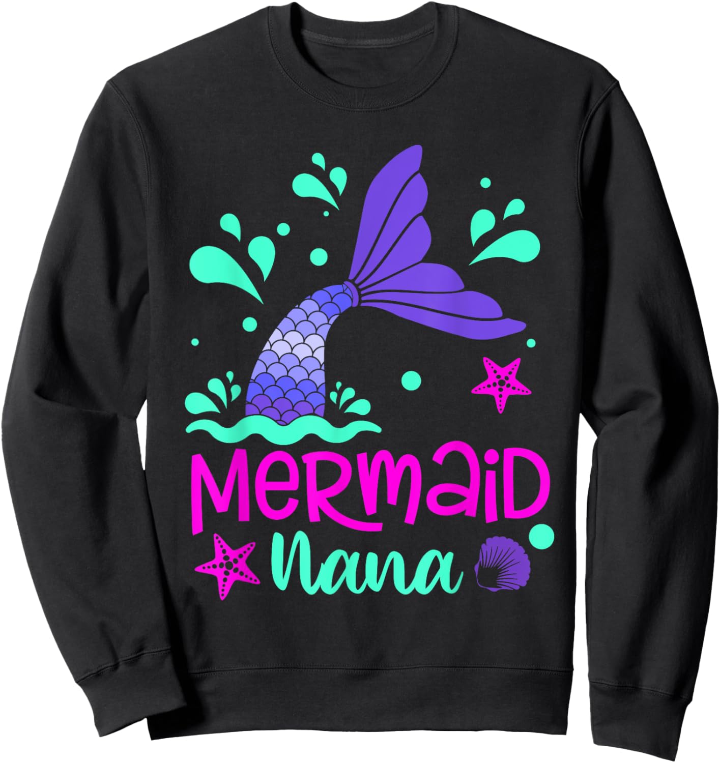 Mermaid Nana Funny Matching Family Bday Party Squad Sweatshirt - Sweatshirt | Black