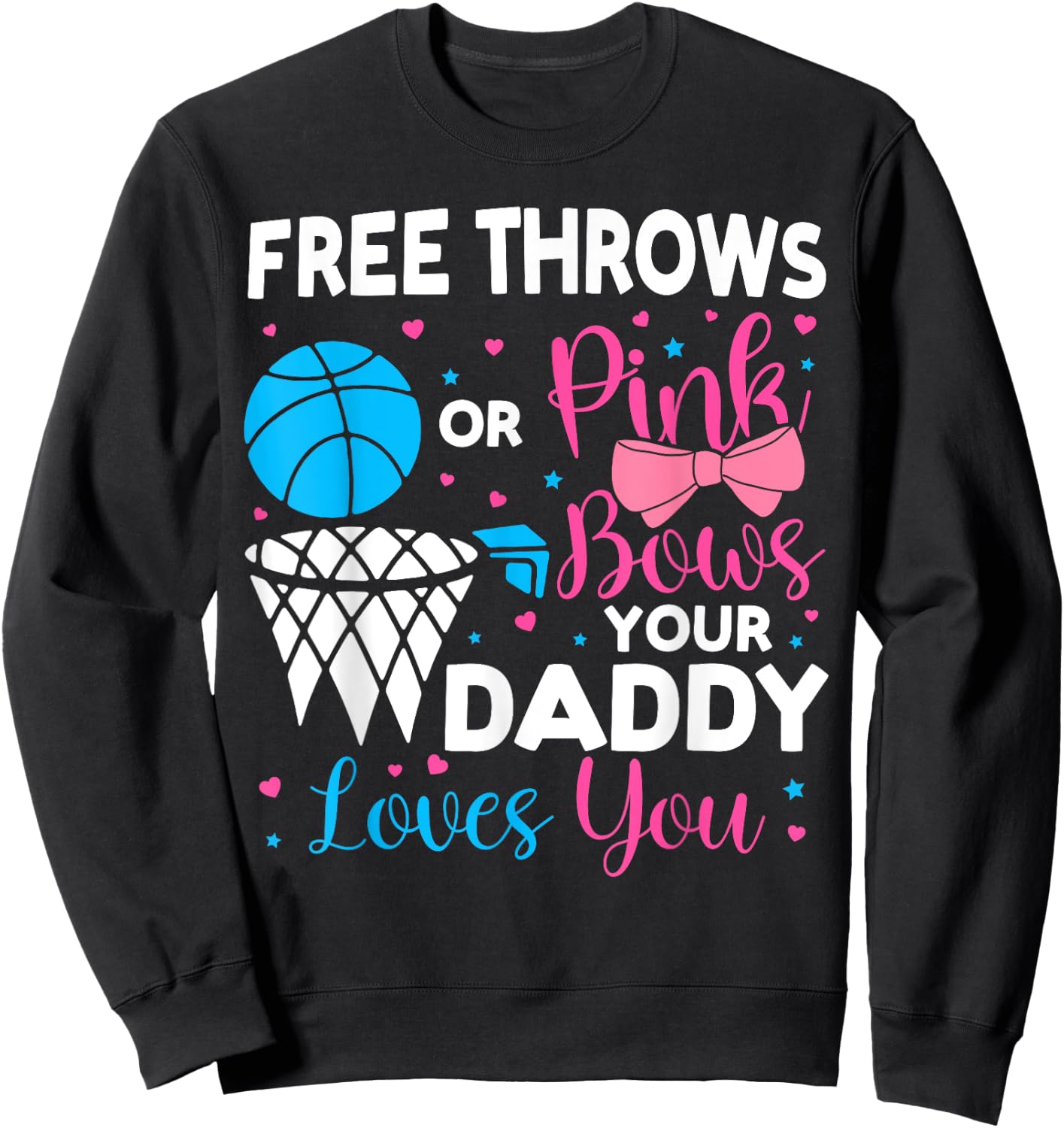 Free Throws or Pink Bows Your Daddy Loves You Gender Reveal Sweatshirt - Sweatshirt | Black