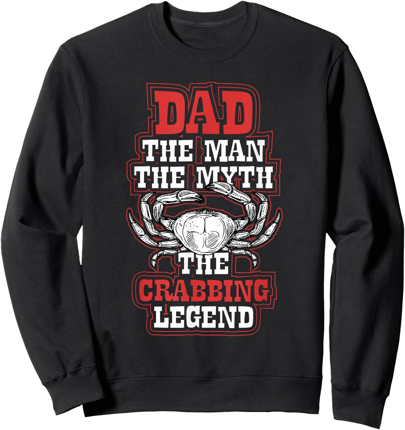 Dad The Crabbing Legend - Crab Fishing Dad Fathers Day Sweatshirt - Sweatshirt | Black