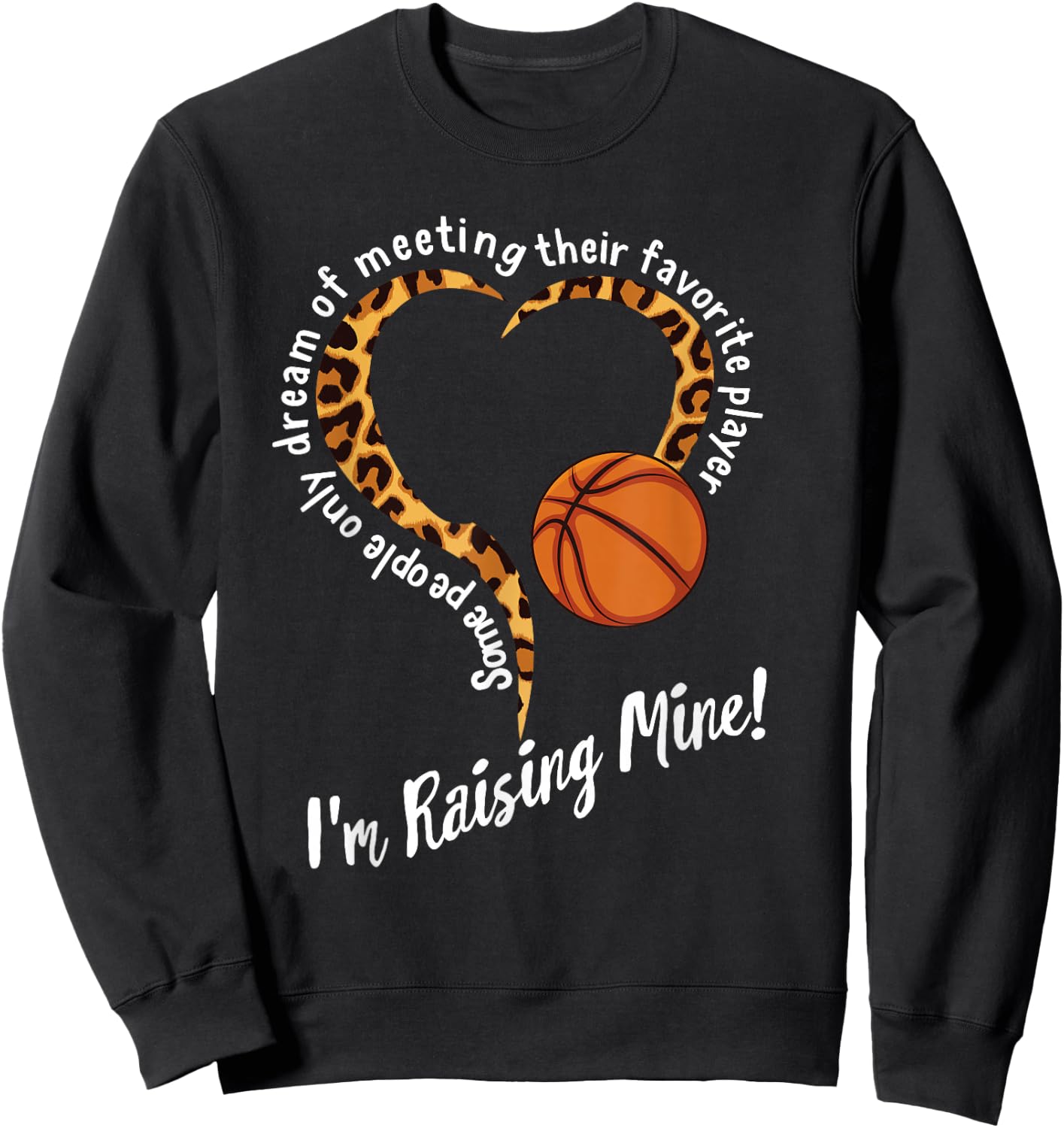 Basketball Mom Mothers day Raising Favorite Player Leopard Sweatshirt - Sweatshirt | Black