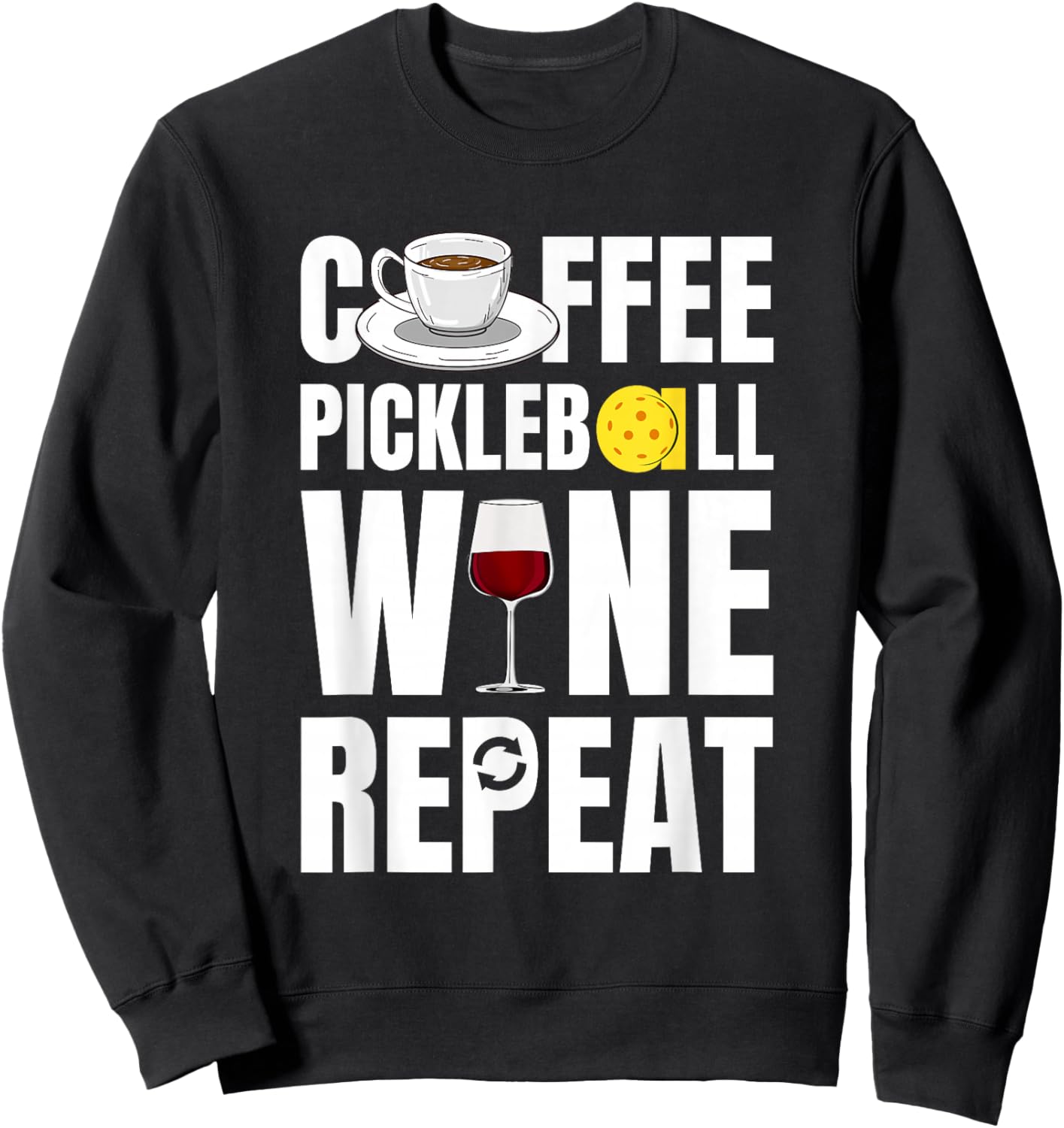 Funny Coffee Pickleball Wine Repeat Coffee Wine Sweatshirt - Sweatshirt | Black