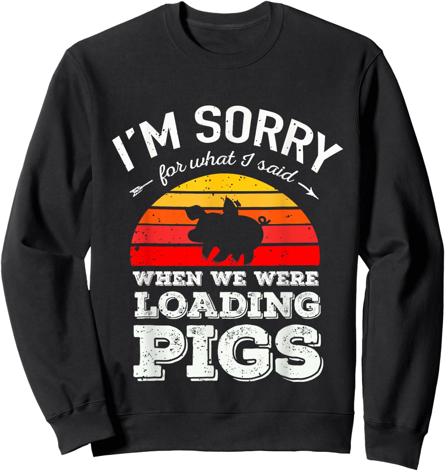 I'm Sorry for What I Said When We Were Loading Pigs Sunset Sweatshirt - Sweatshirt | Black