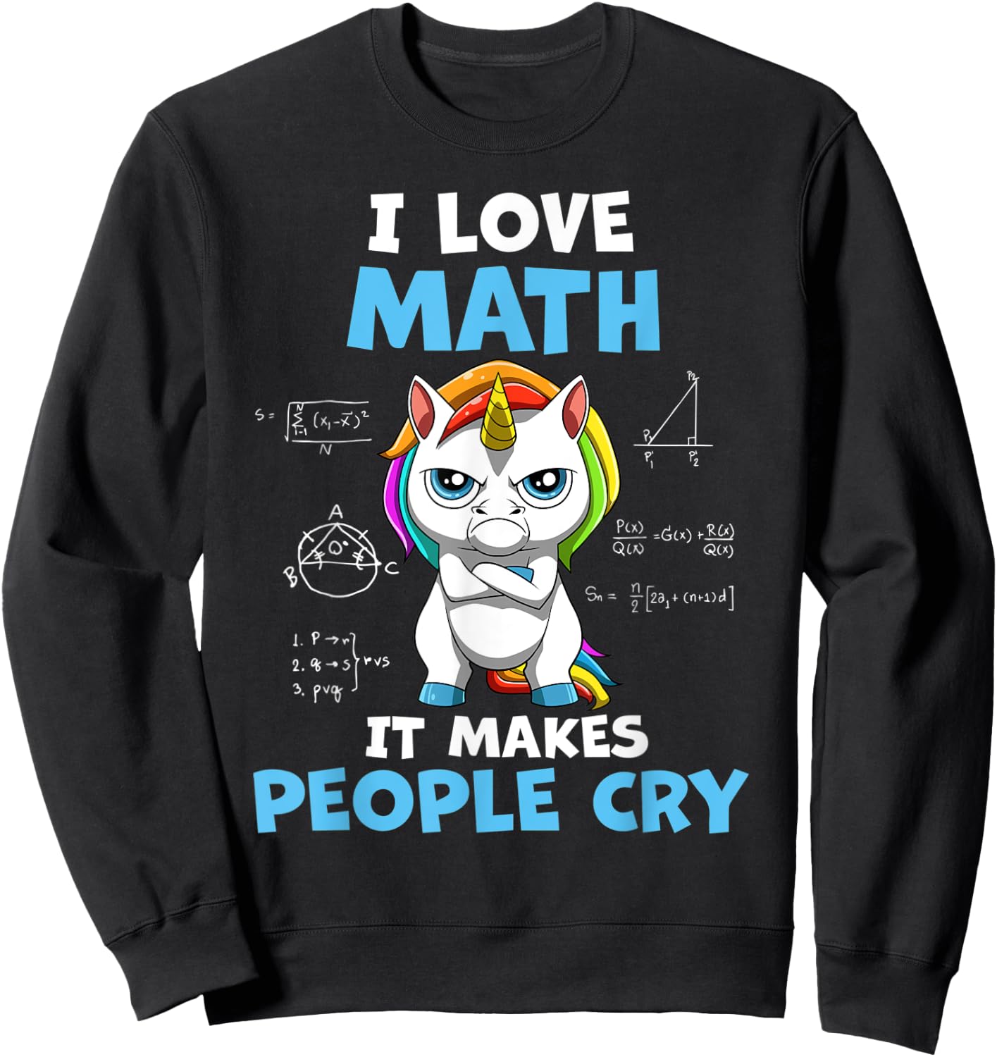 I Love Math It Makes People Cry Funny Math Teacher Women Kids Sweatshirt - Sweatshirt | Black