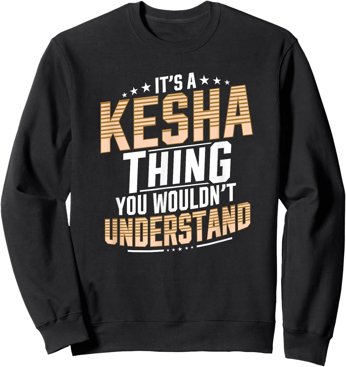 It’s a Kesha Thing You Wouldn’t Understand Personal Name Sweatshirt - Sweatshirt | Black