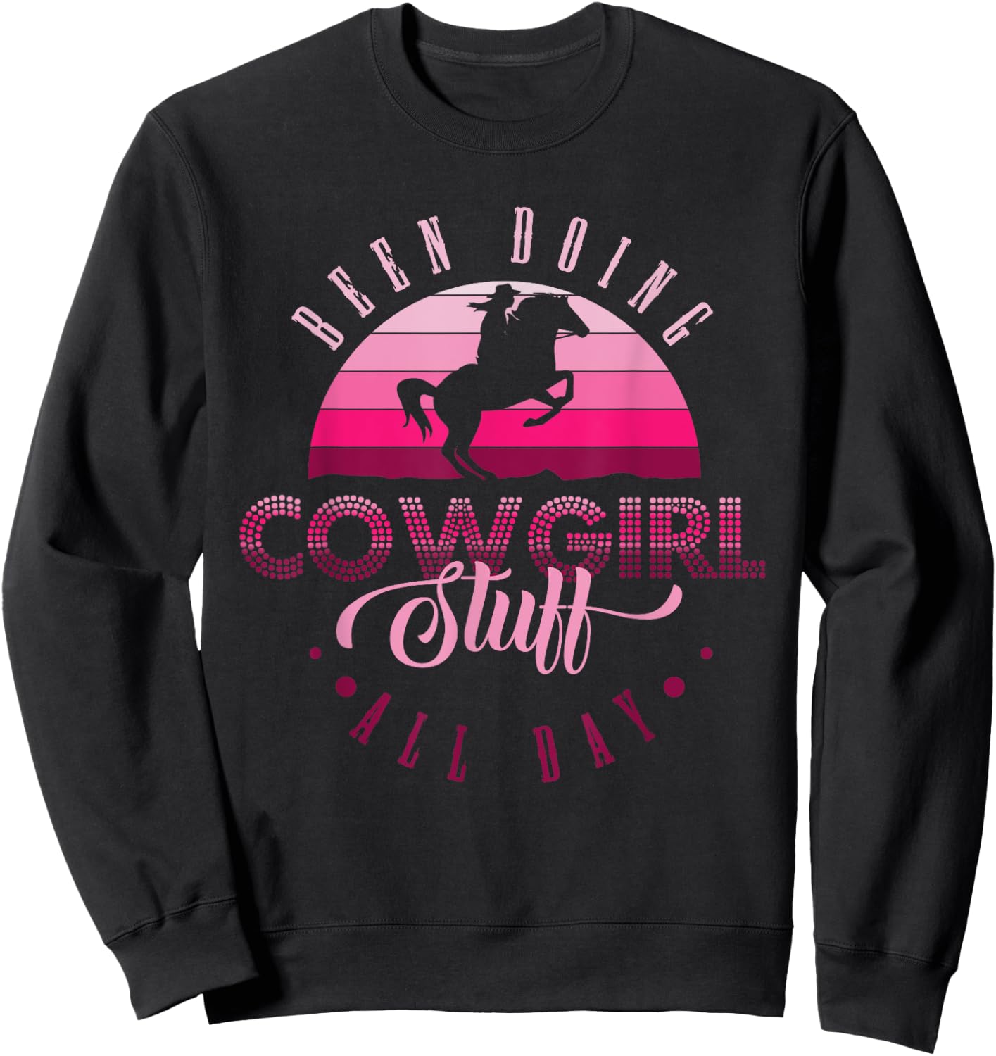 Cowgirl in Texas or been doing cowgirl stuff all day Sweatshirt - Sweatshirt | Black