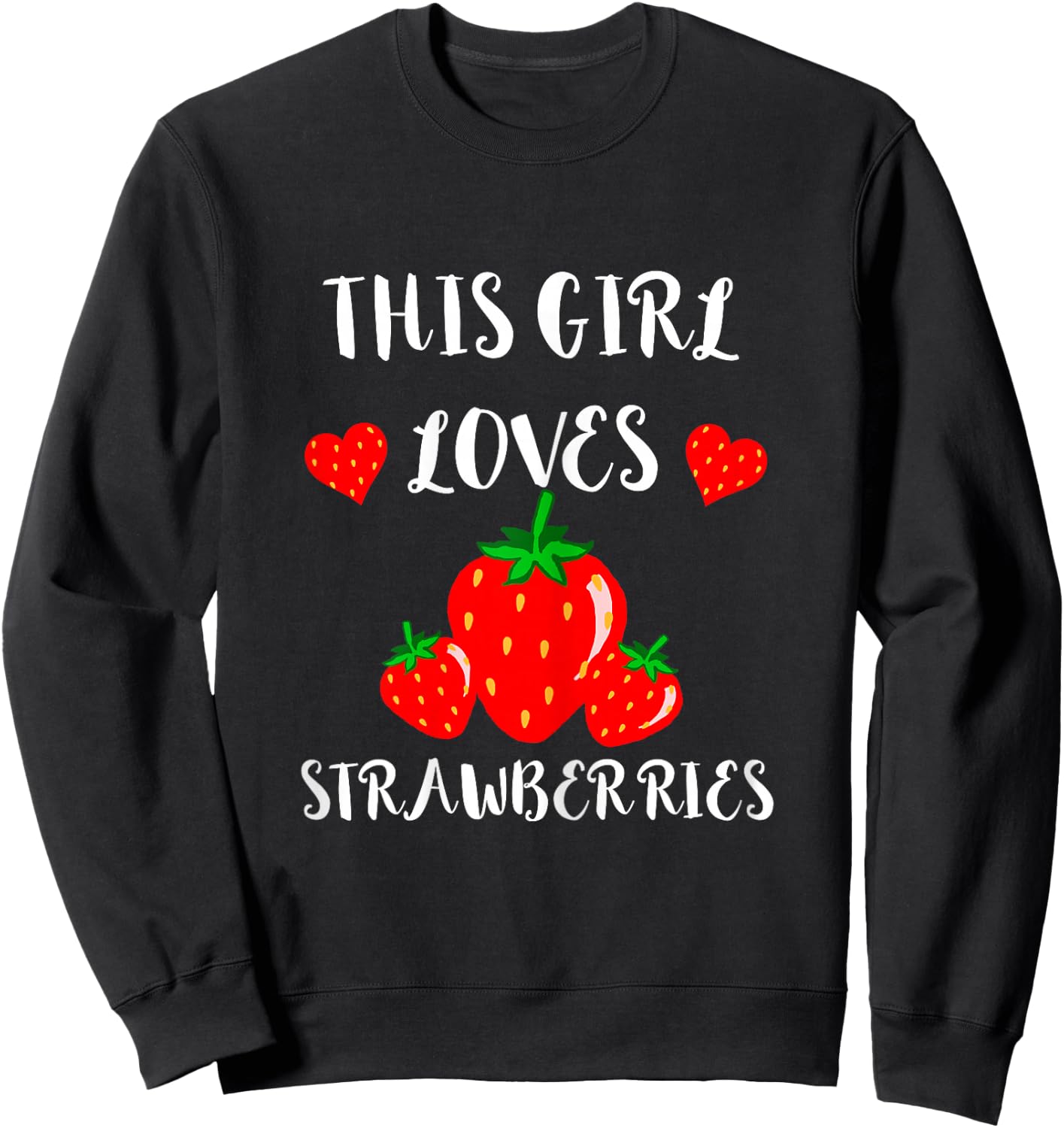 Strawberries Fruits Summer Fruit Sweet Strawberry Girl Sweatshirt - Sweatshirt | Black