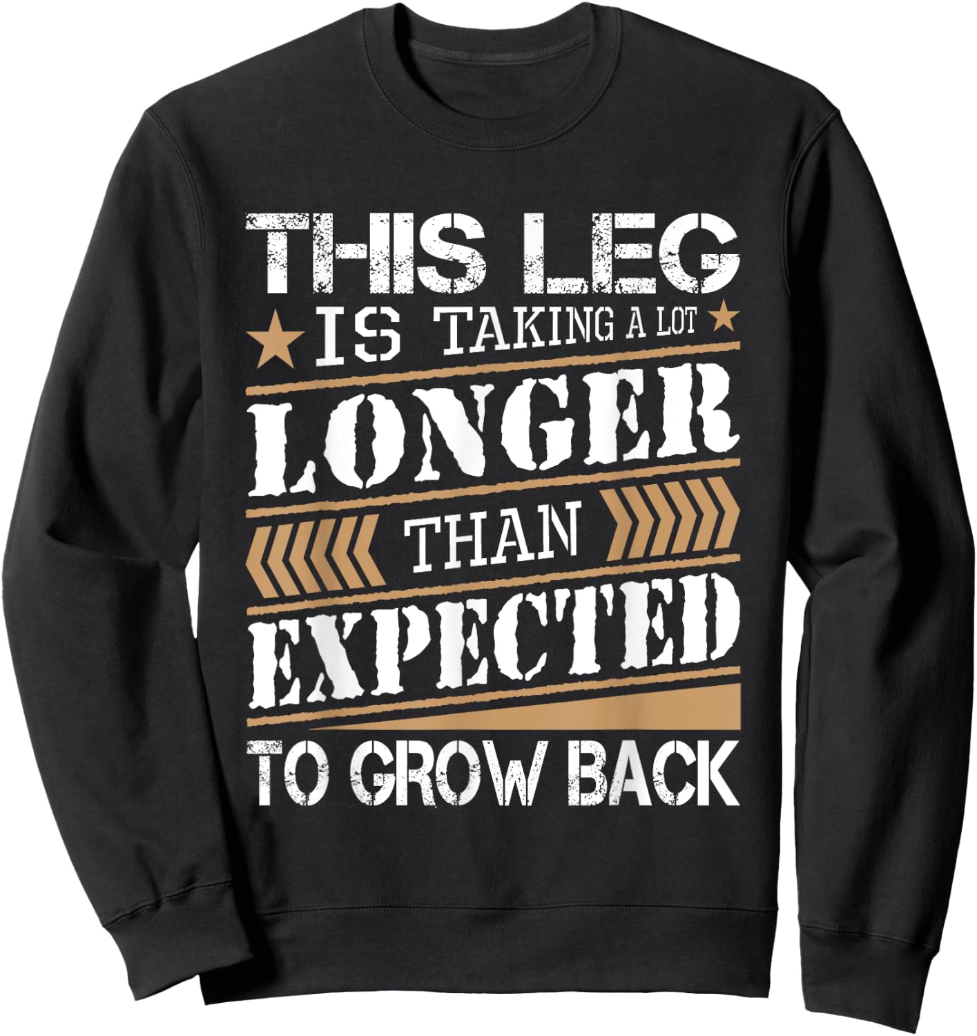 Leg Is Taking Longer Than Expected - Leg Amputee Amputation Sweatshirt - Sweatshirt | Black