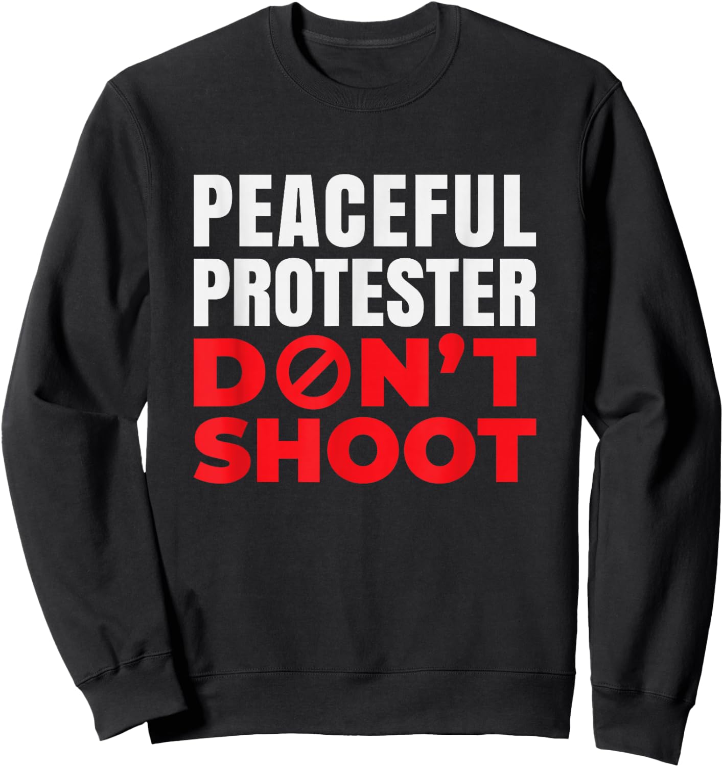 Peaceful Protester Don't Shoot | End Racism Sweatshirt - Sweatshirt | Black