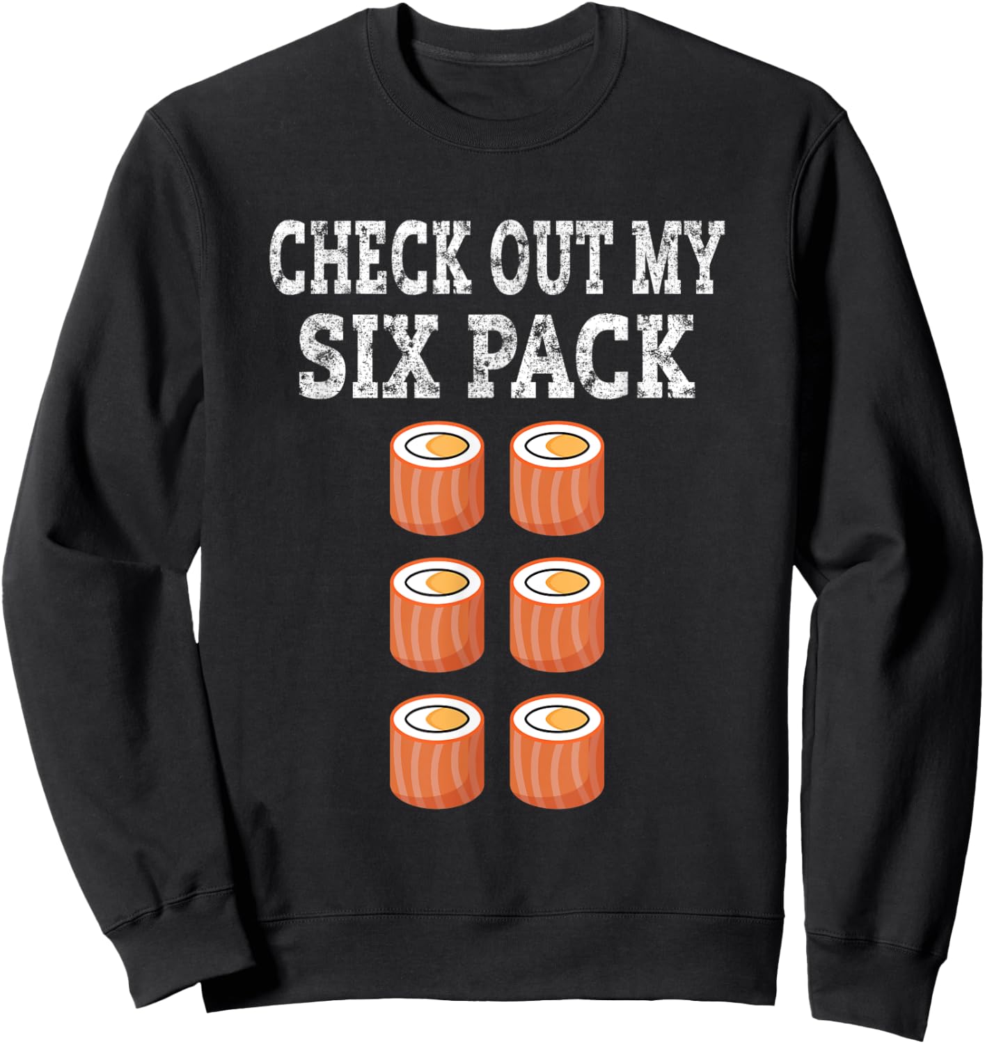 Check Out My Six Pack Sushi Abs Funny Gym Sweatshirt - Sweatshirt | Black