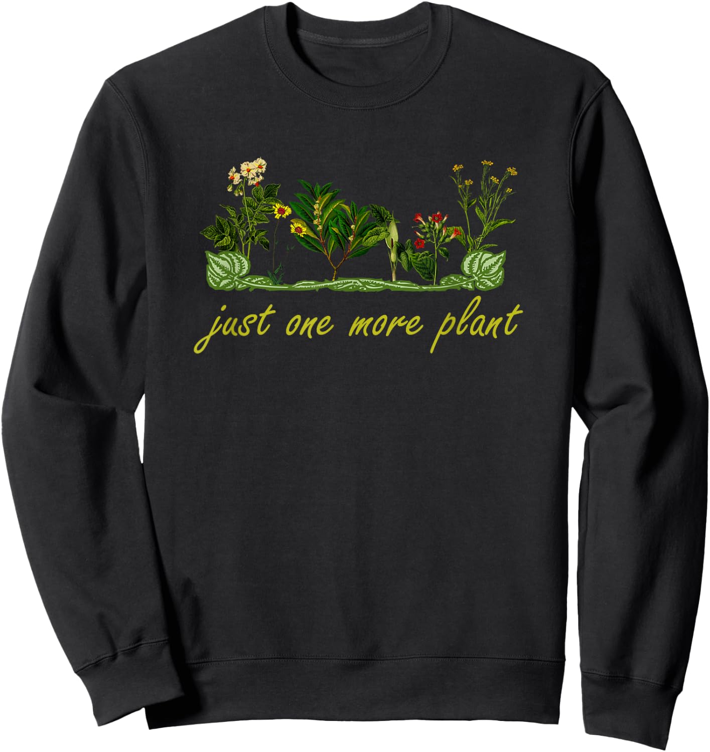 Just One More Plant, Funny Planting And Gardening Lover Sweatshirt - Sweatshirt | Black