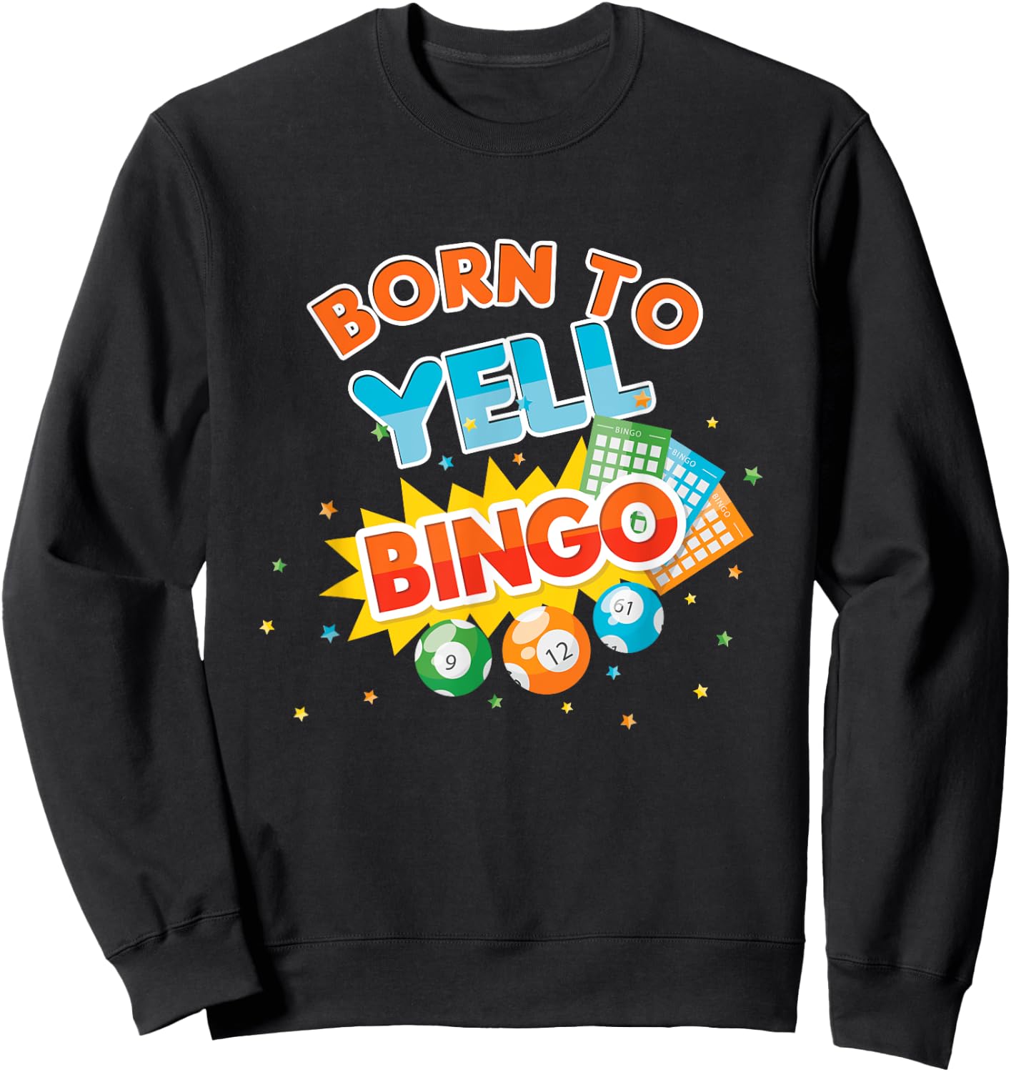 Born To Yell Bingo Balls Game Player Gamer Play Gambling Sweatshirt - Sweatshirt | Black