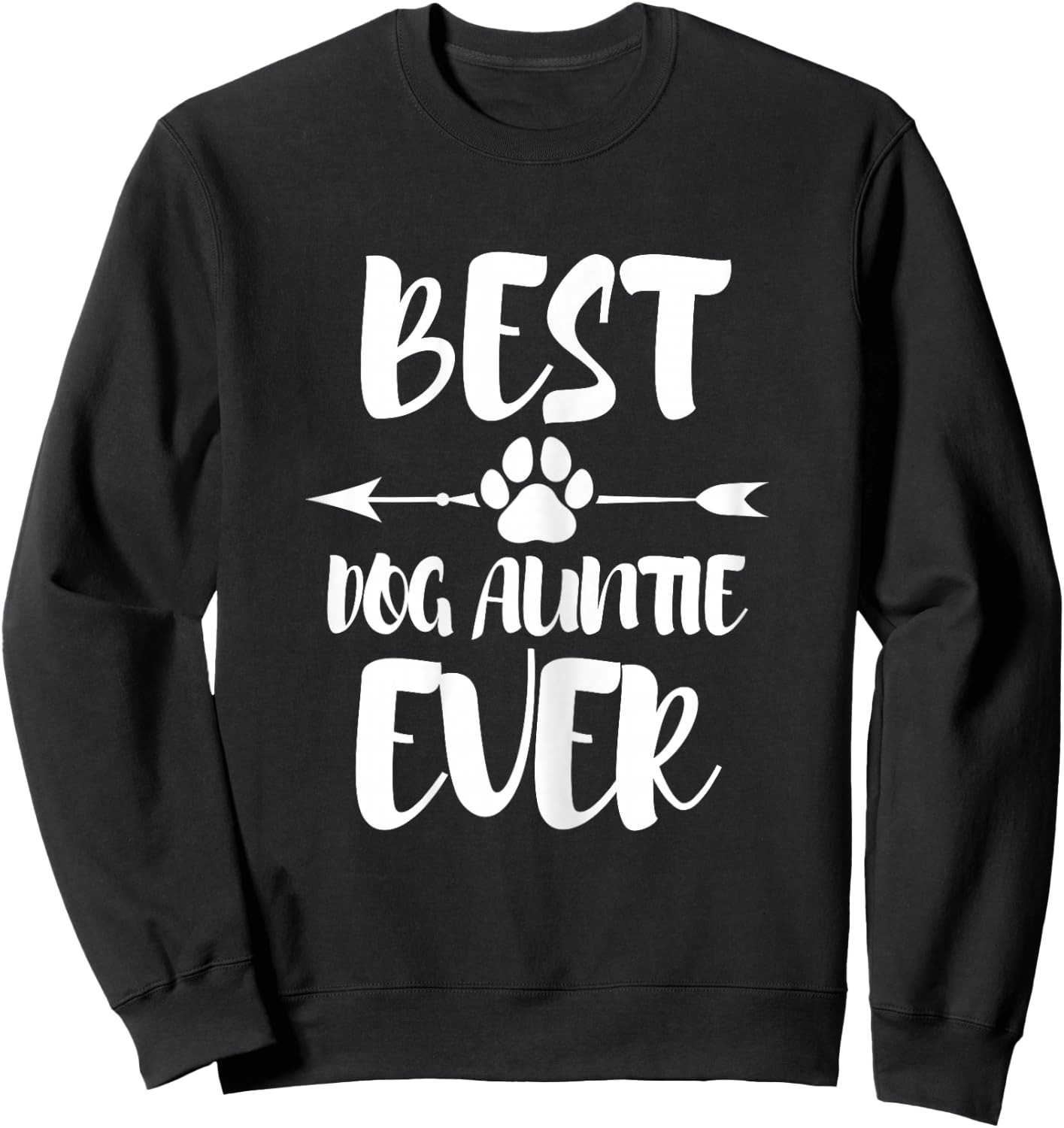 Best Dog Aunt Ever Dog Aunt Sweatshirt - Sweatshirt | Black