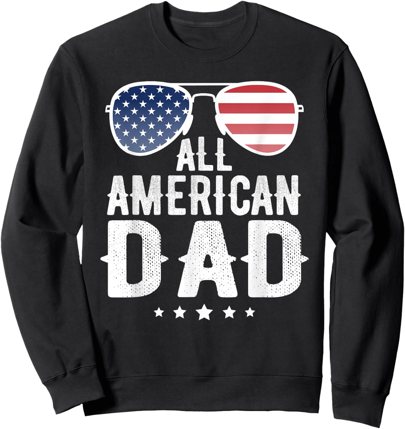 All American Dad 4th of July US Patriotic Pride Women Men Sweatshirt - Sweatshirt | Black