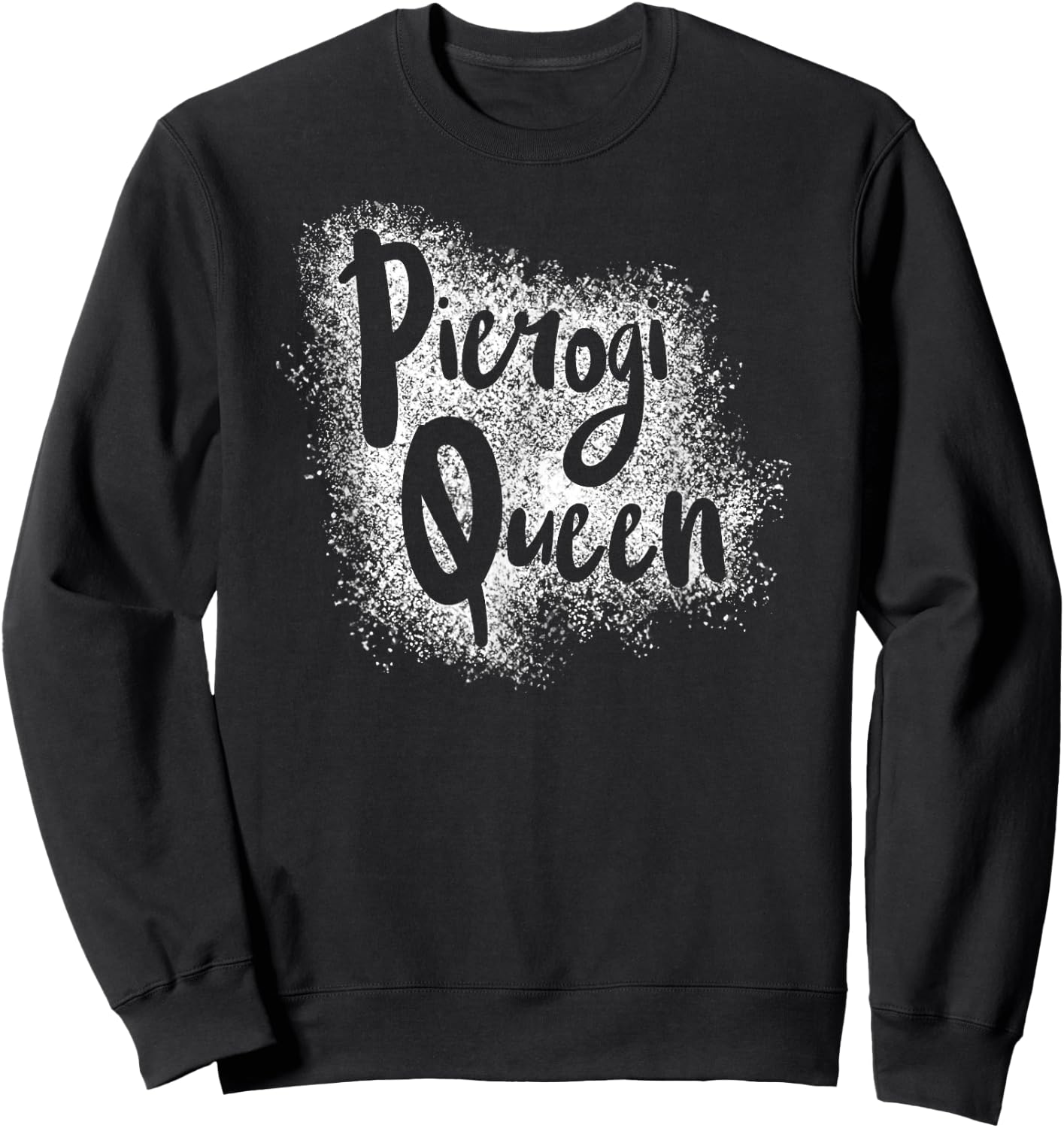 Pierogi Queen Written in Flour Funny Poland Polish Sweatshirt - Sweatshirt | Black
