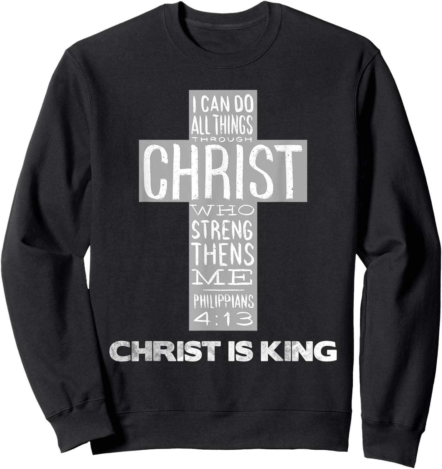 Christ is King Jesus Strength - Christian Cross Religious Sweatshirt - Sweatshirt | Black