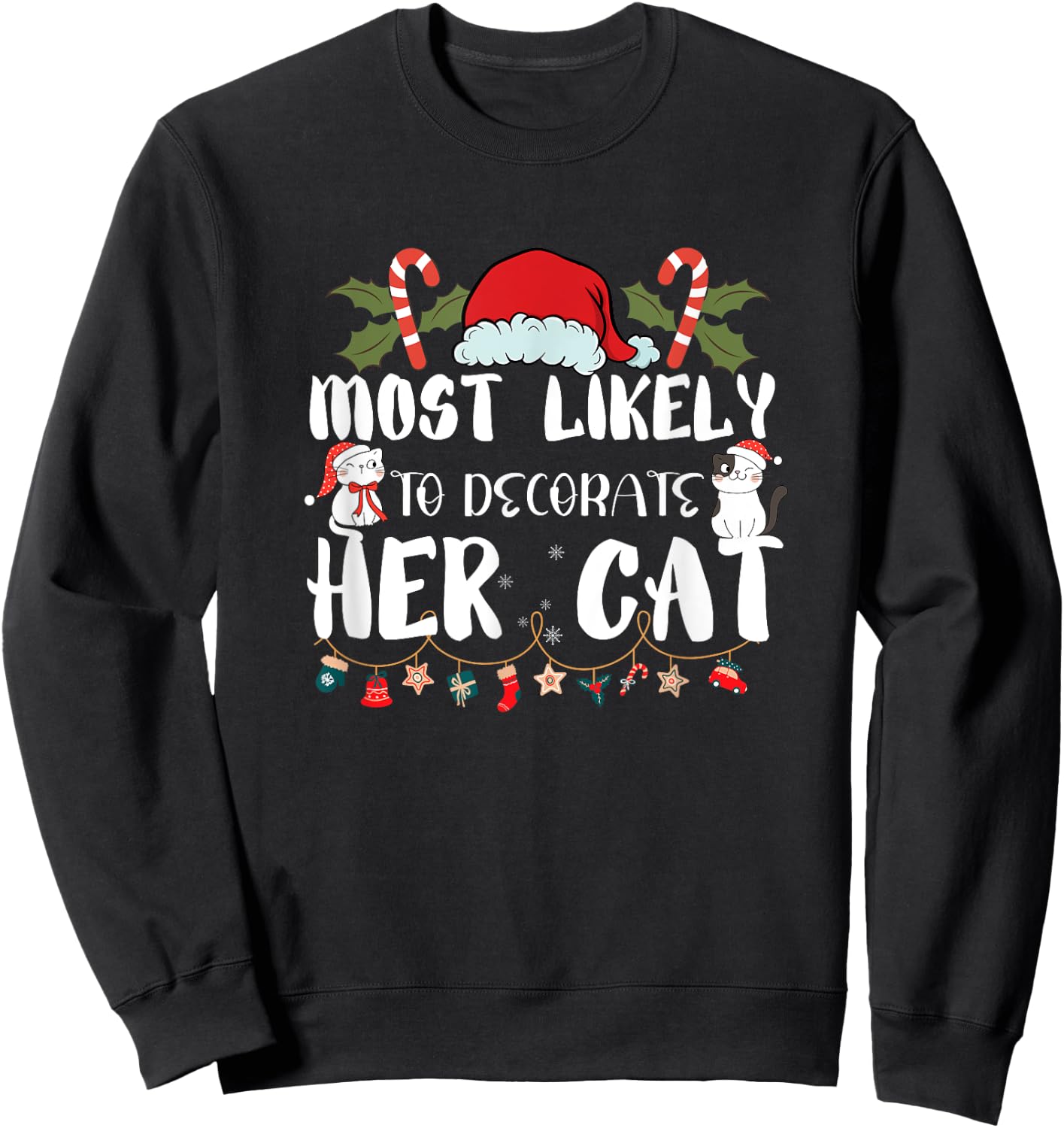 Most Likely To Decorate Her Cat Family Christmas Sweatshirt - Sweatshirt | Black