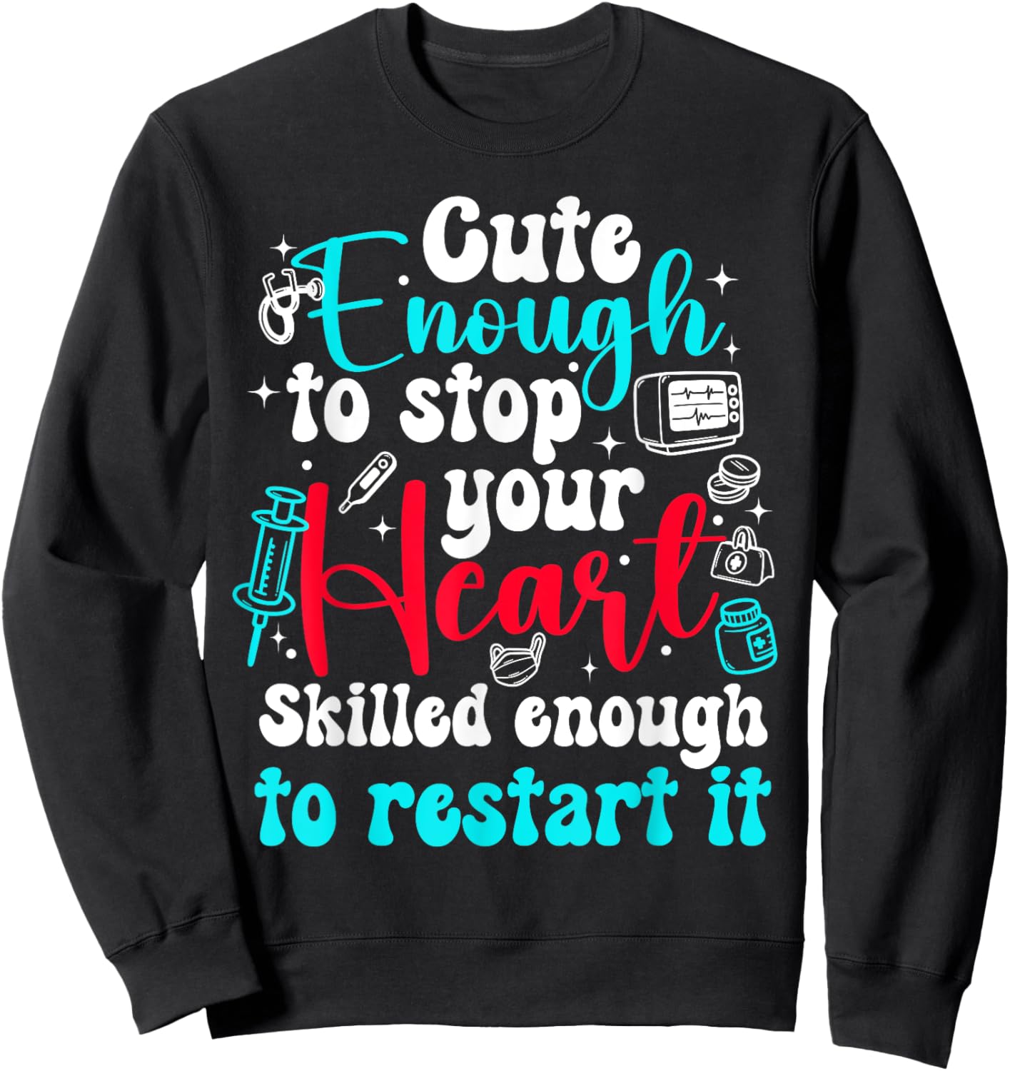 Cute Enough To Stop Your Heart Skilled Enough To Restar it Sweatshirt - Sweatshirt | Black