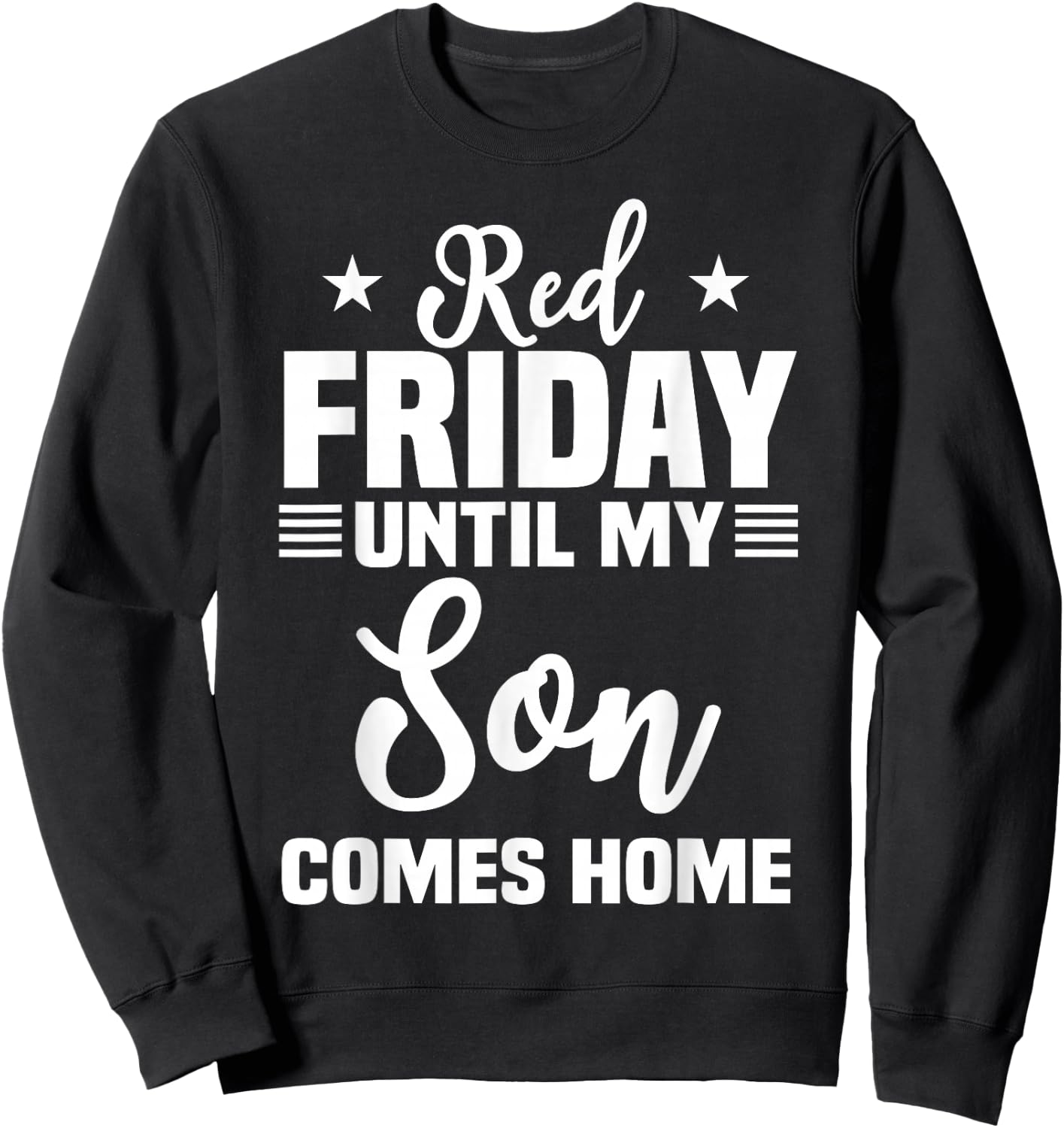 Red Friday Until My Son Comes Home Military Deployed Sweatshirt - Sweatshirt | Black