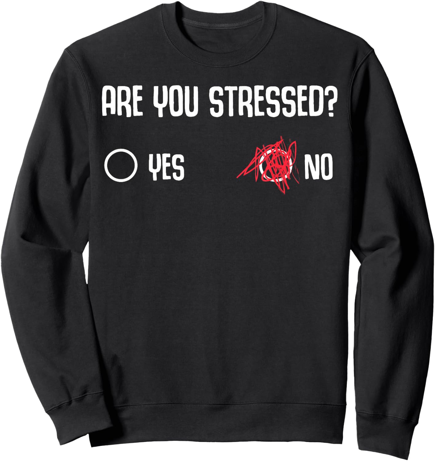 Are You Stressed? Yes No Funny Gift Stressed People Sweatshirt - Sweatshirt | Black