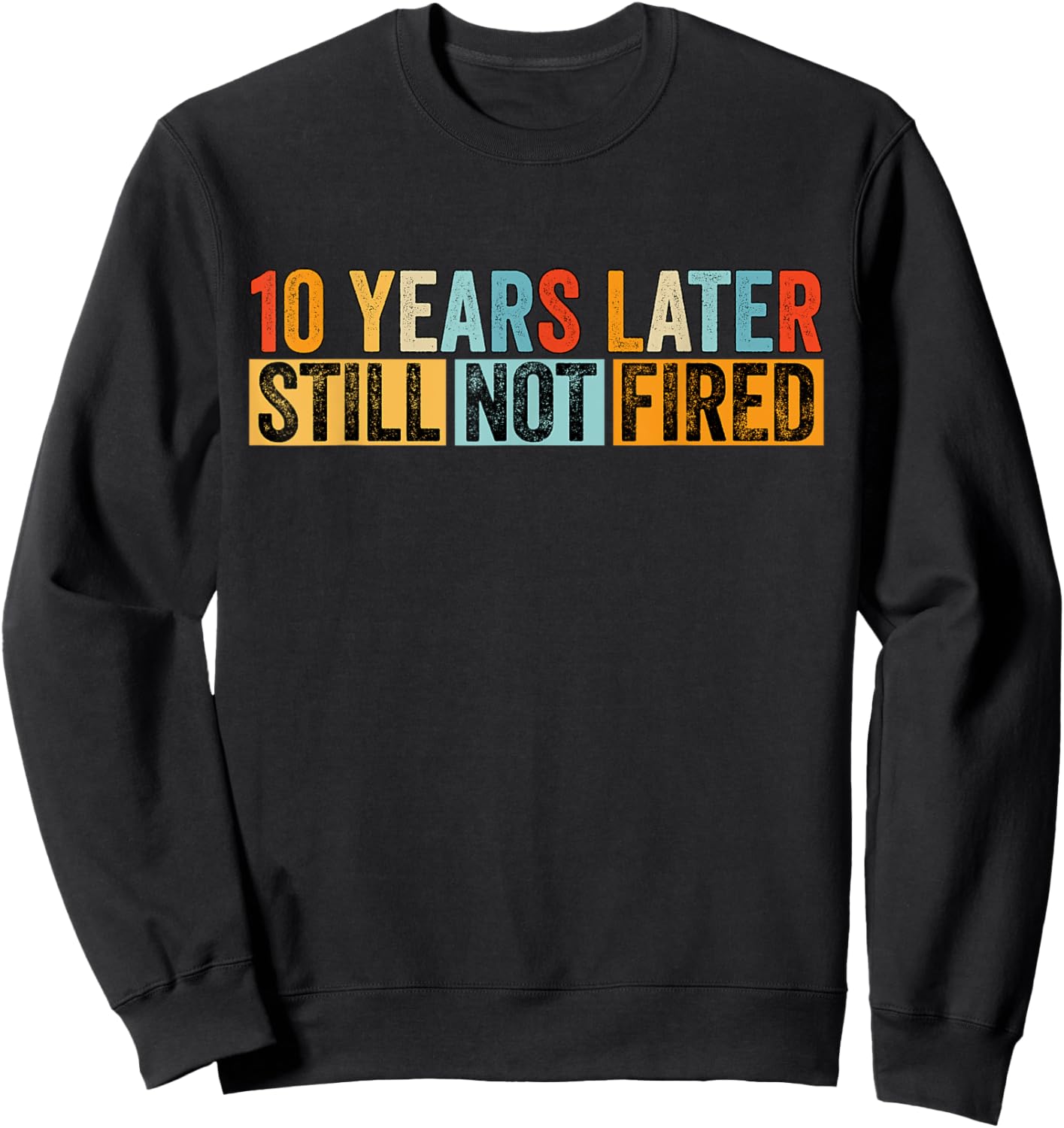 Funny 10 Years Of Work Employee - 10 Years Work Anniversary Sweatshirt - Sweatshirt | Black