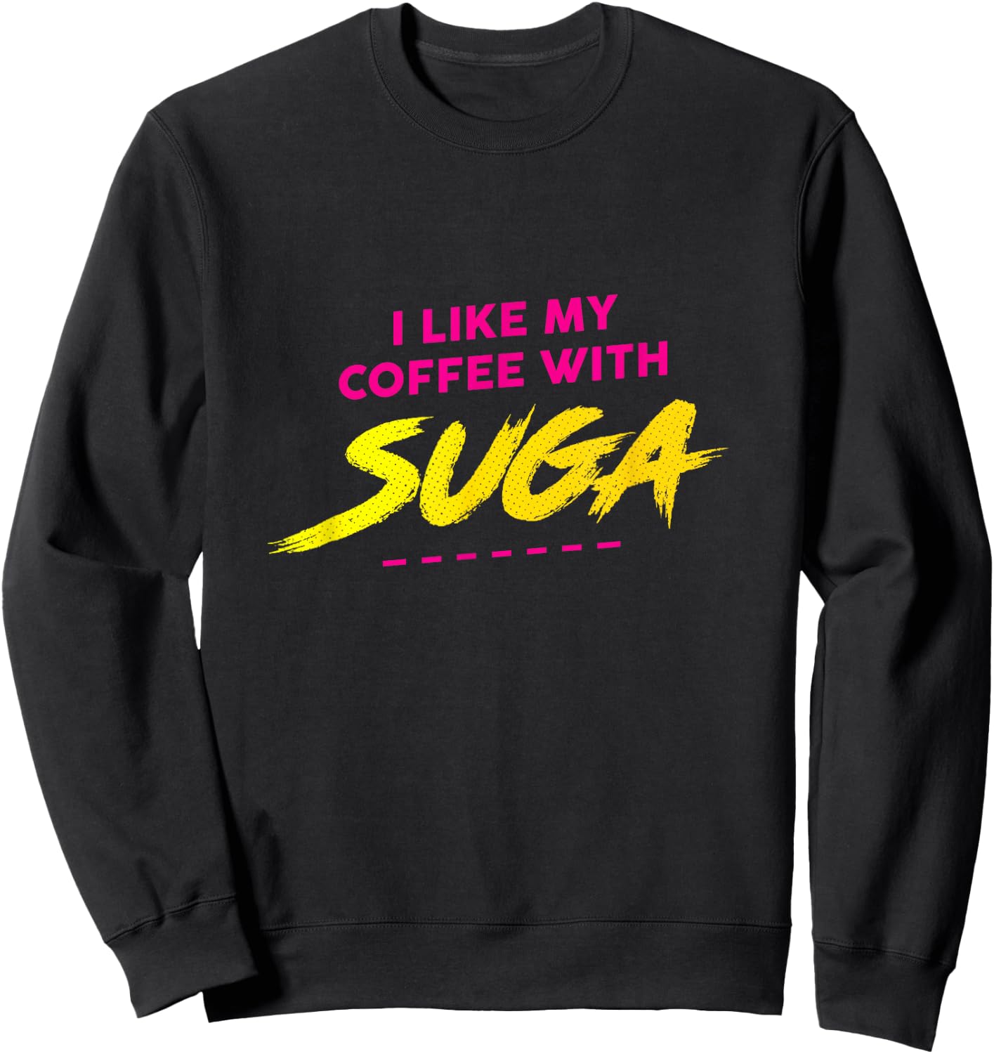 I Like My Coffee With Suga Graphic Sweatshirt - Sweatshirt | Black