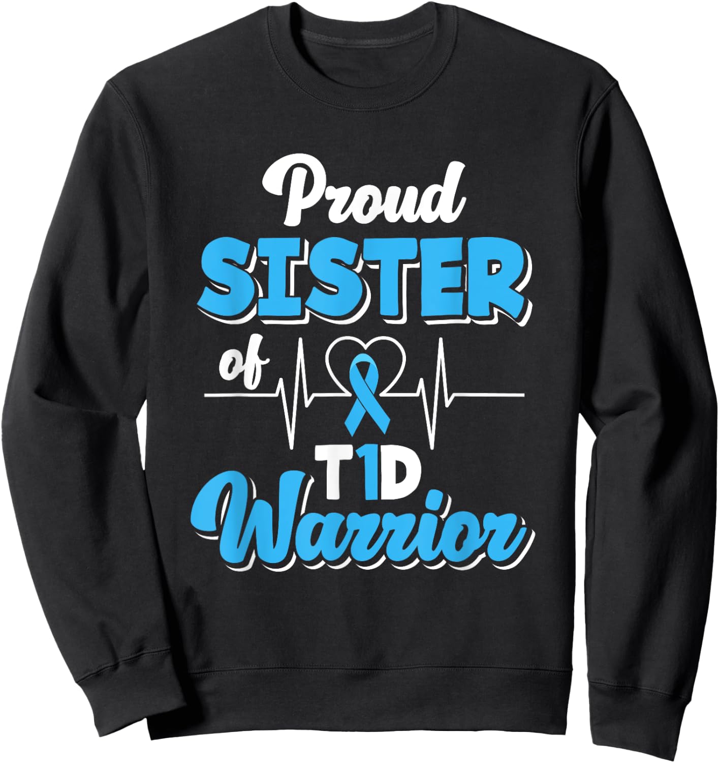 Proud Sister Of A T1D Warrior Diabetic Diabetes Awareness Sweatshirt - Sweatshirt | Black