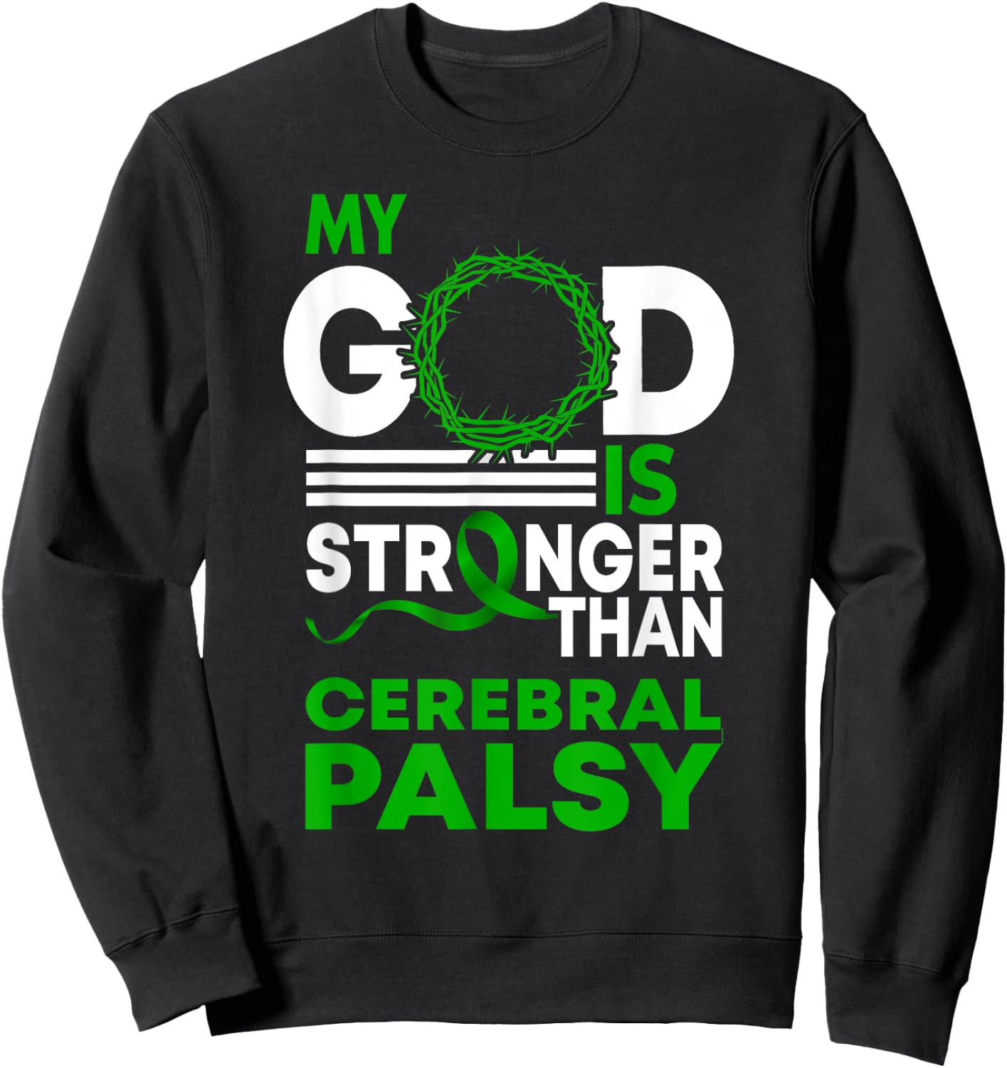 My God Is Stronger Than Cerebral Palsy Awareness Ribbon Sweatshirt - Sweatshirt | Black