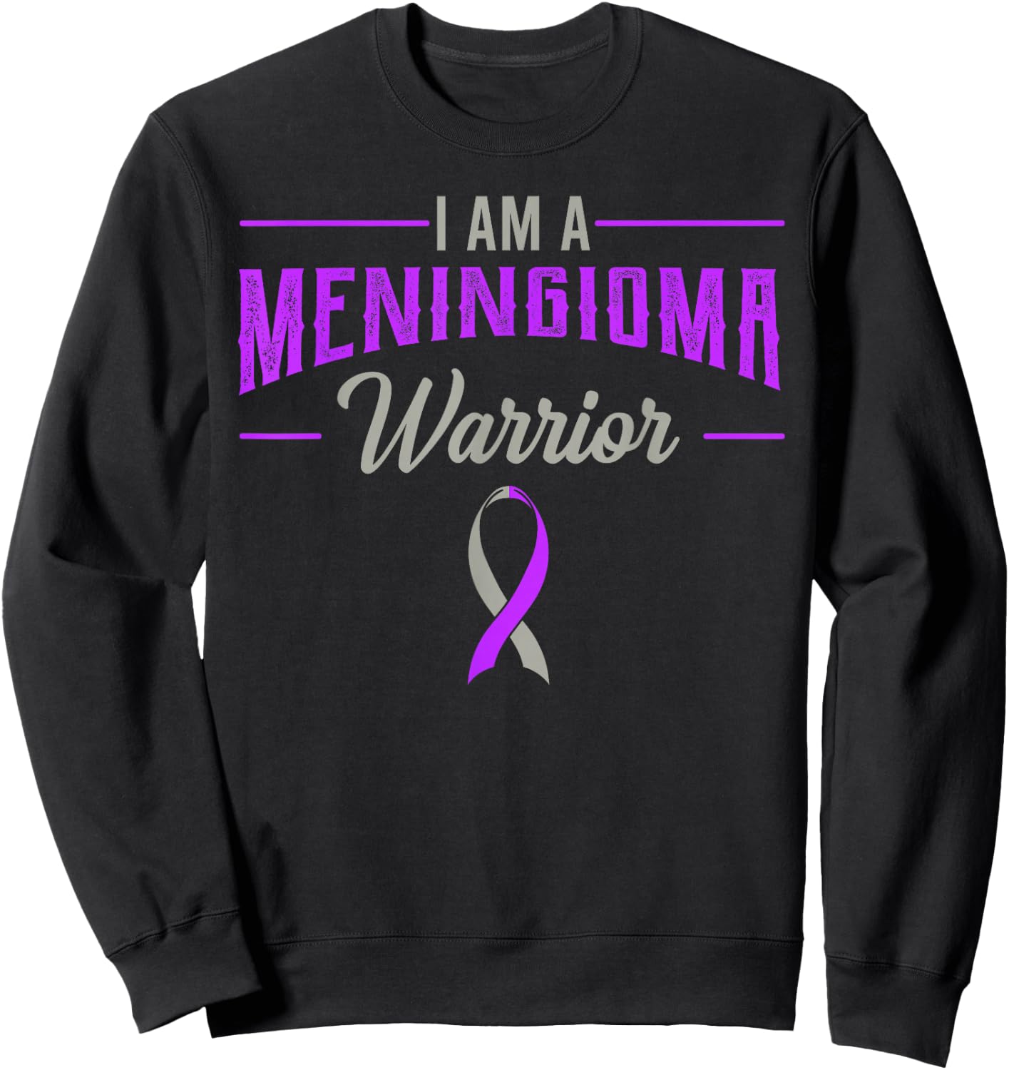 I Am A Meningioma Warrior Meningeal Tumor Cancer Awareness Sweatshirt - Sweatshirt | Black