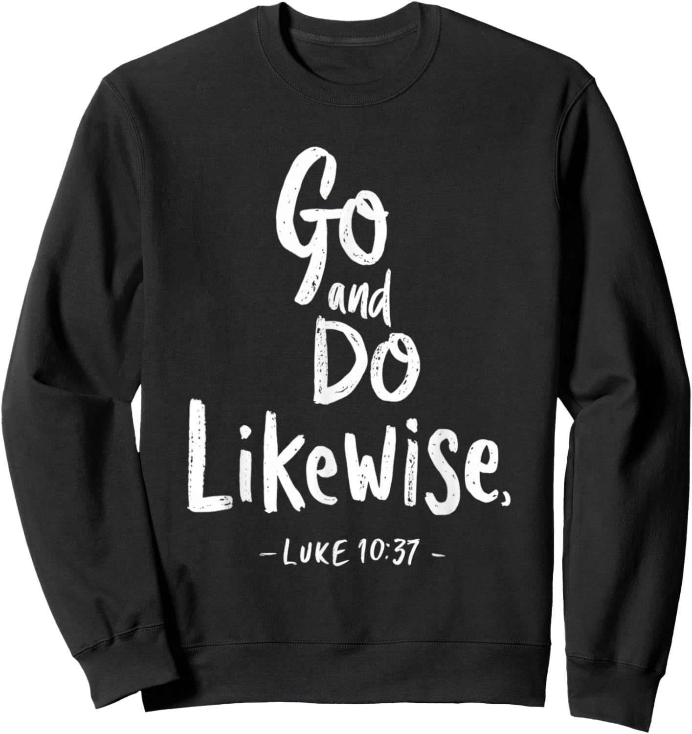 Go and Do Likewise Good Samaritan Jesus Parable Christian Sweatshirt - Sweatshirt | Black
