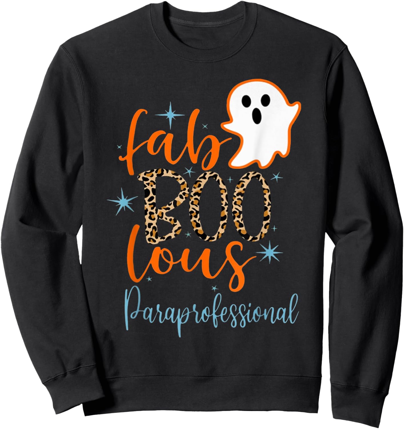 Faboolous Paraprofessional Boo Ghost Teaching Halloween Sweatshirt - Sweatshirt | Black