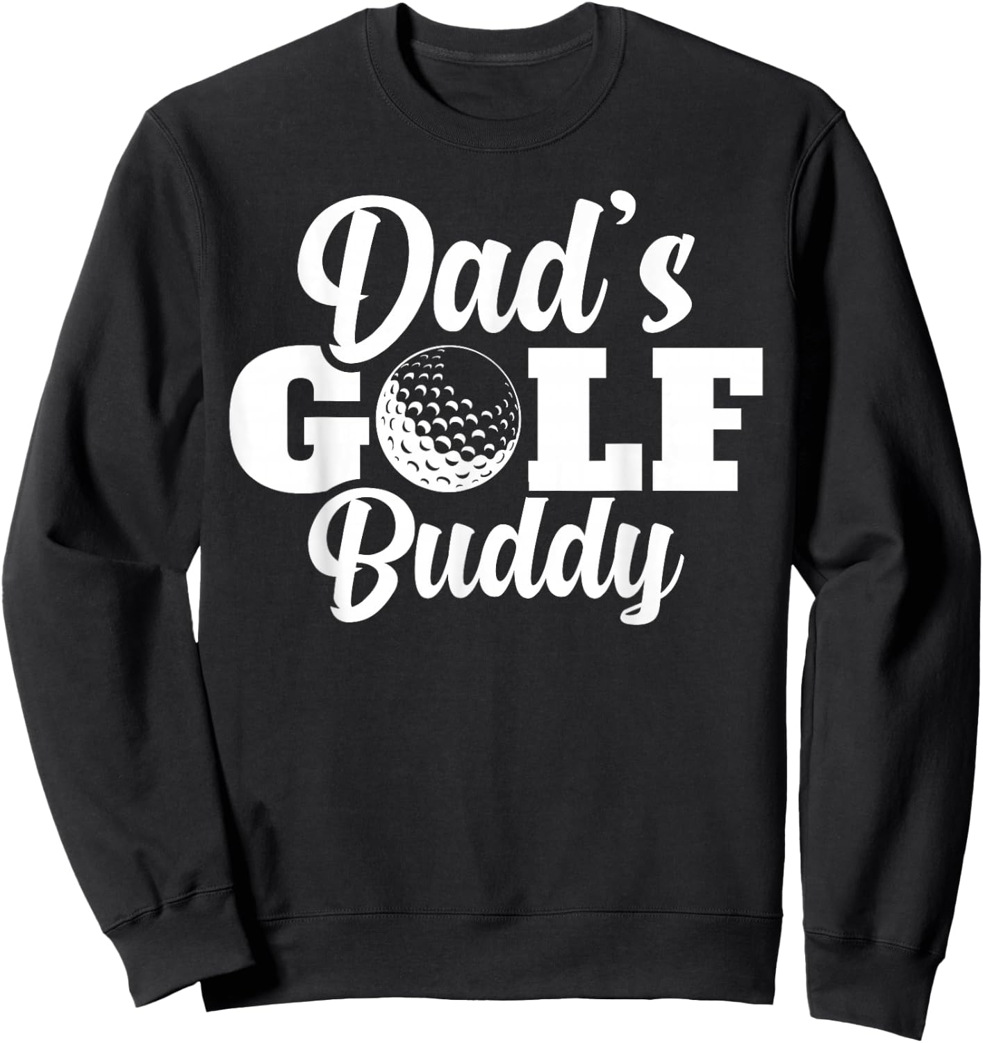 Dad's Golf Buddy Toddler Golfing Lover Gag Gifts Novelty Sweatshirt - Sweatshirt | Black