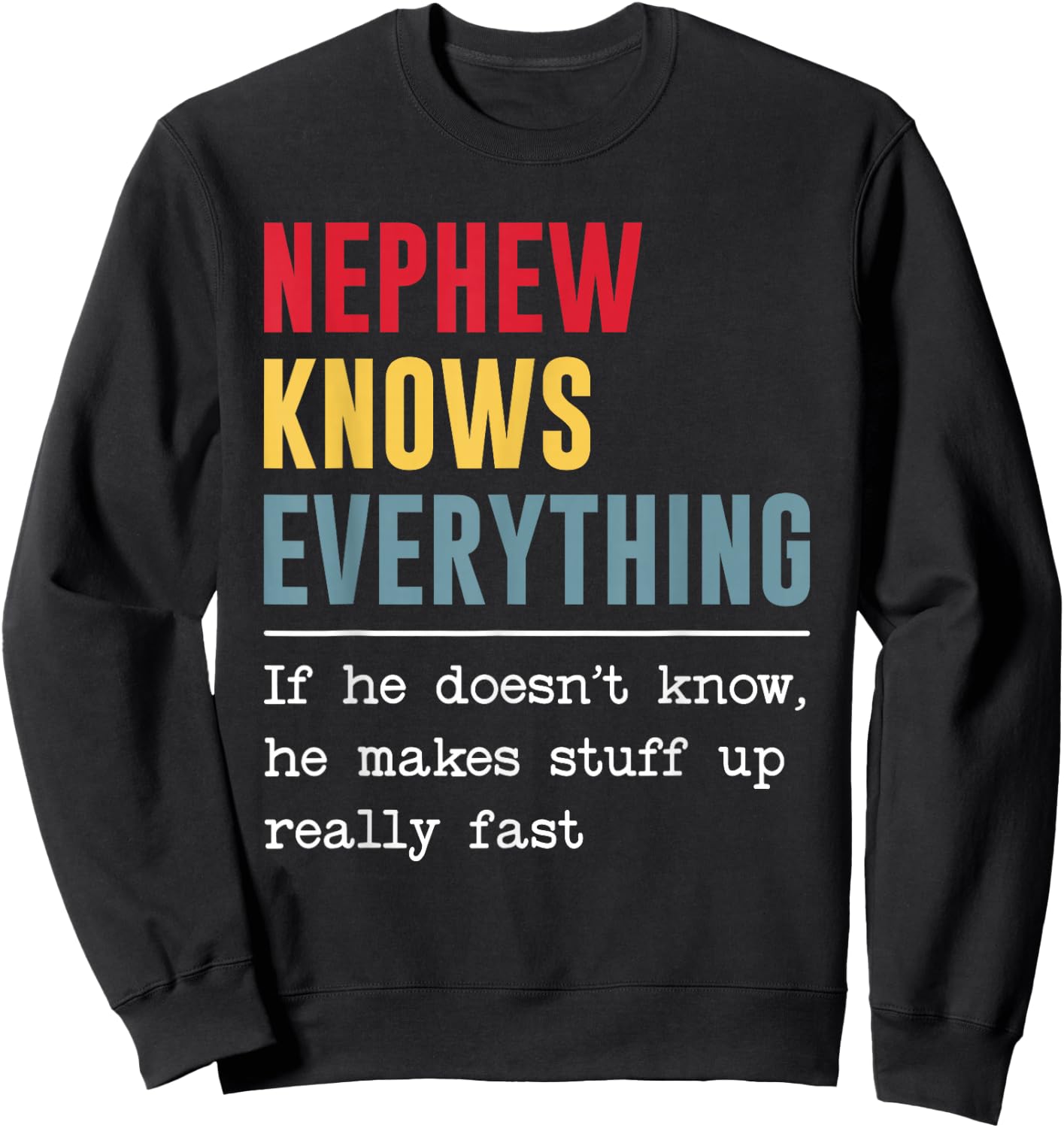 Nephew Knows Everything Shirt Funny Father's Day Sweatshirt - Sweatshirt | Black