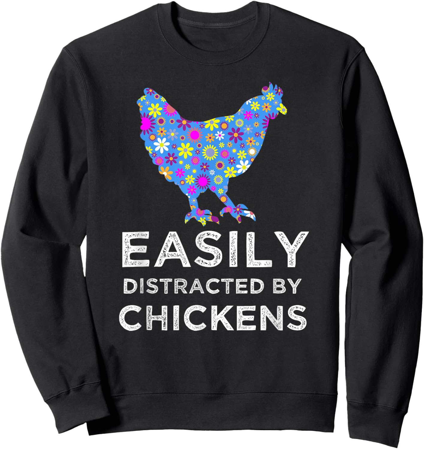 Fun Cute Floral Easily Distracted By Chickens Sweatshirt - Sweatshirt | Black