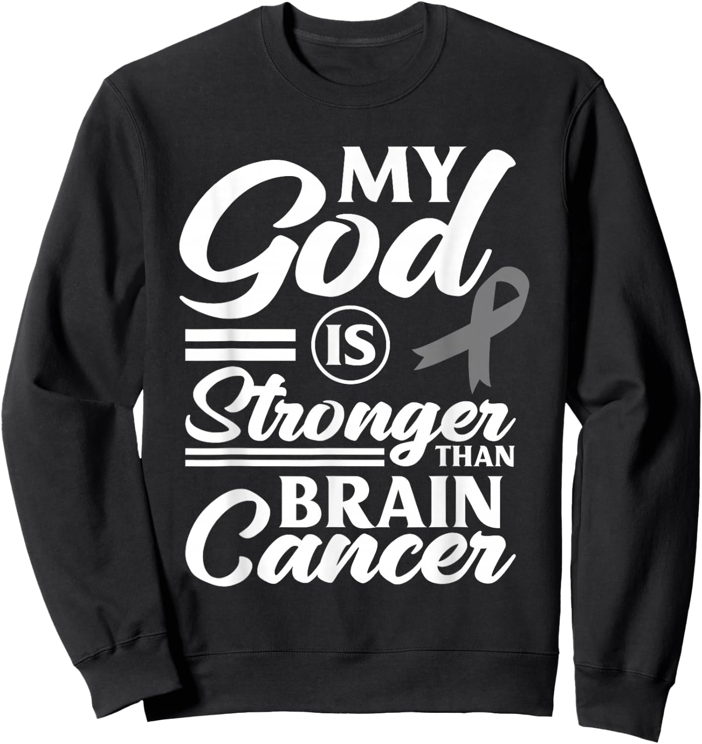 My God Is Stronger Than Brain Cancer Brain Tumor Warrior Sweatshirt - Sweatshirt | Black