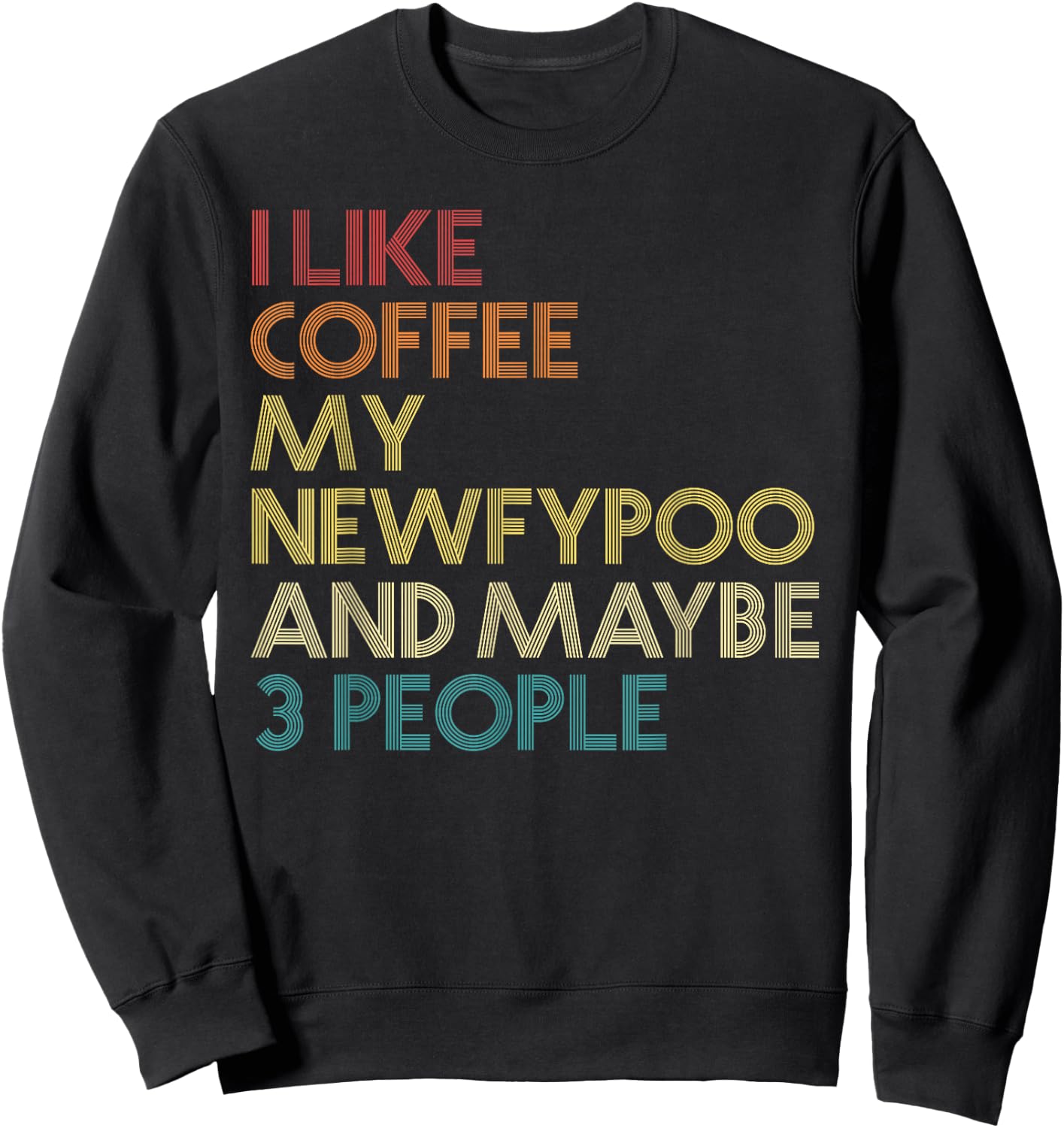 Newfypoo Dog Owner Coffee Lover Funny Quote Vintage Retro Sweatshirt - Sweatshirt | Black