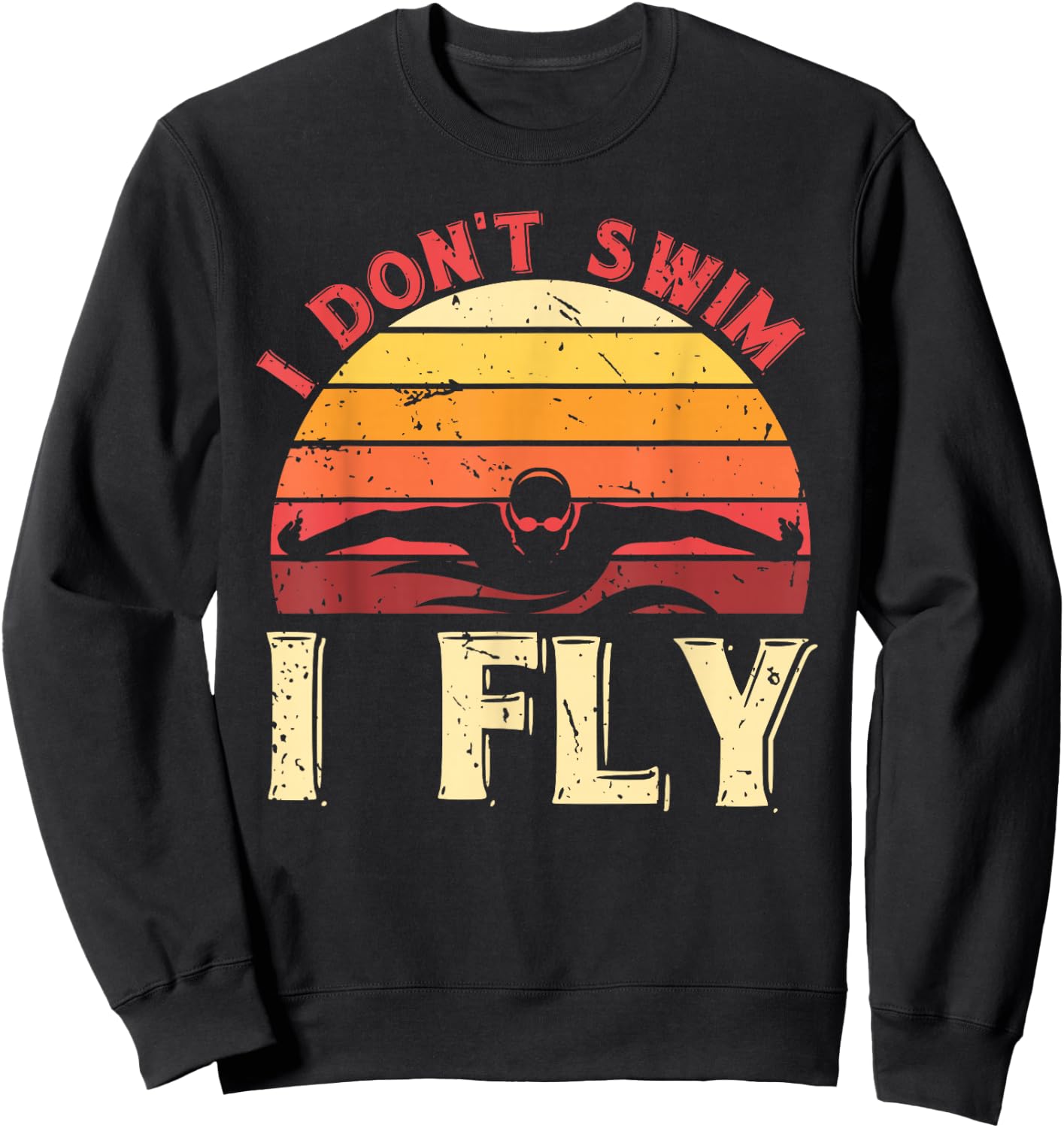 I Dont Swim I Fly Retro Swimmer Aquatic Sport Funny Swimming Sweatshirt - Sweatshirt | Black