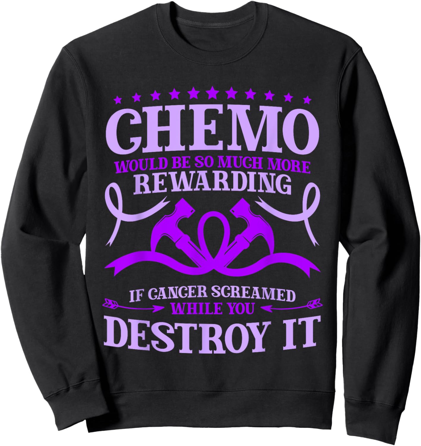 Chemotherapy Chemo Would Be So Much More Rewarding Sweatshirt - Sweatshirt | Black