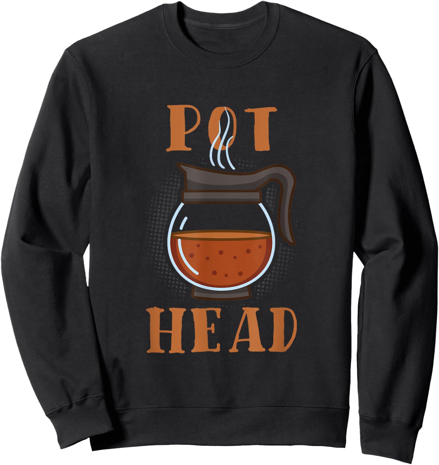 Pot Head Coffee Barista Gift Sweatshirt - Sweatshirt | Black