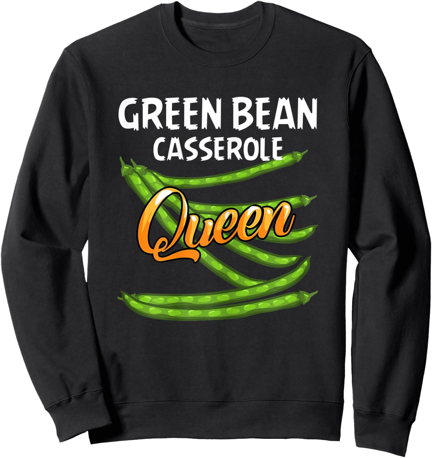 Green Bean Casserole Queen Gift String Bean Sweatshirt - Sweatshirt | Black