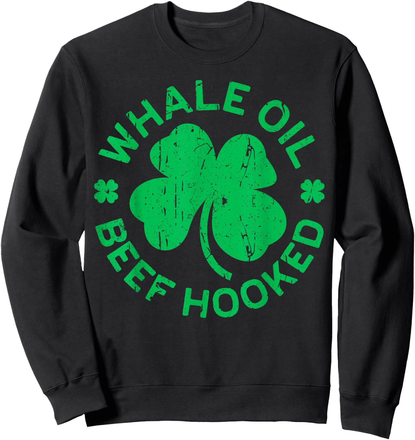 Whale Oil Beef Hooked Shirt Irish Men Women St Patricks Day Sweatshirt - Sweatshirt | Black
