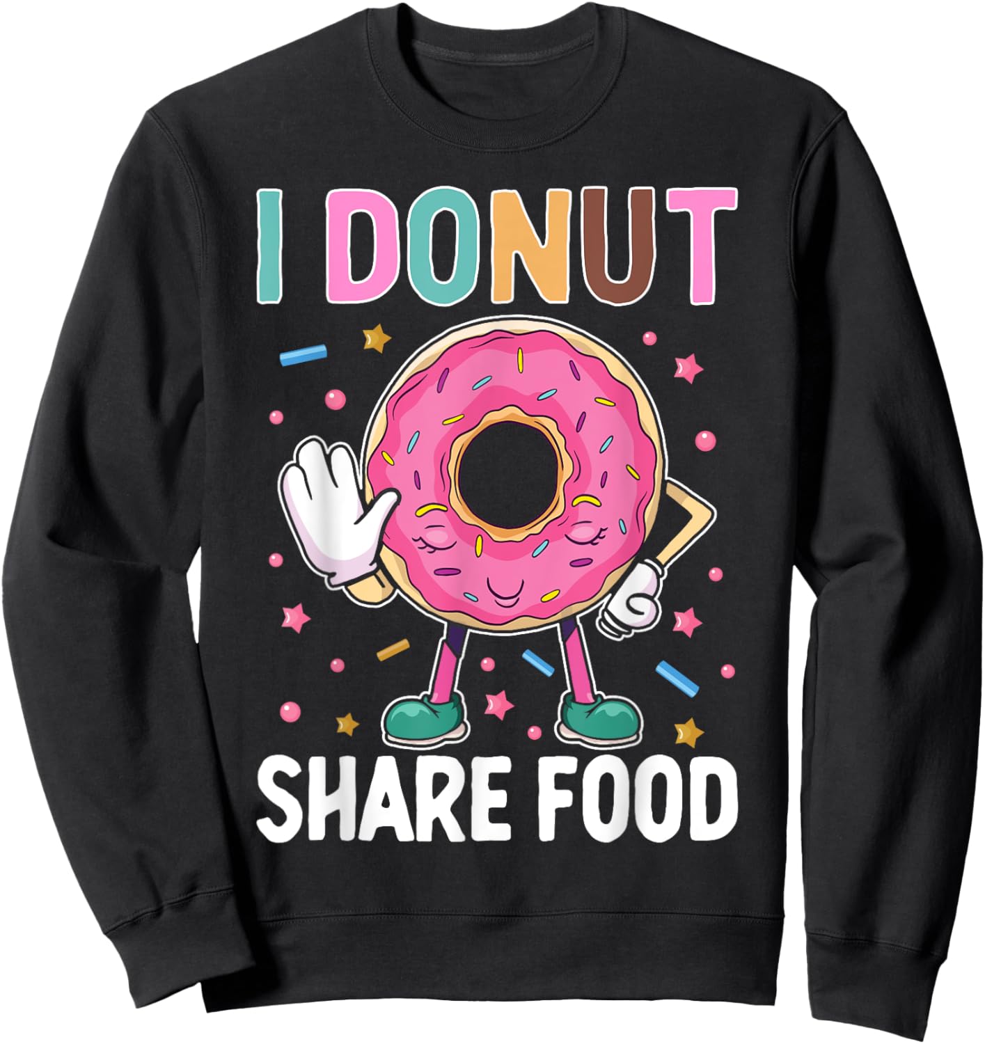 I Donut Share Food Sweatshirt - Sweatshirt | Black