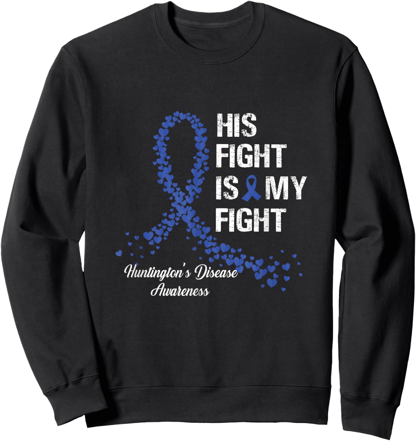 His Fight Is My Fight Huntington's Disease Awareness Gifts Sweatshirt - Sweatshirt | Black