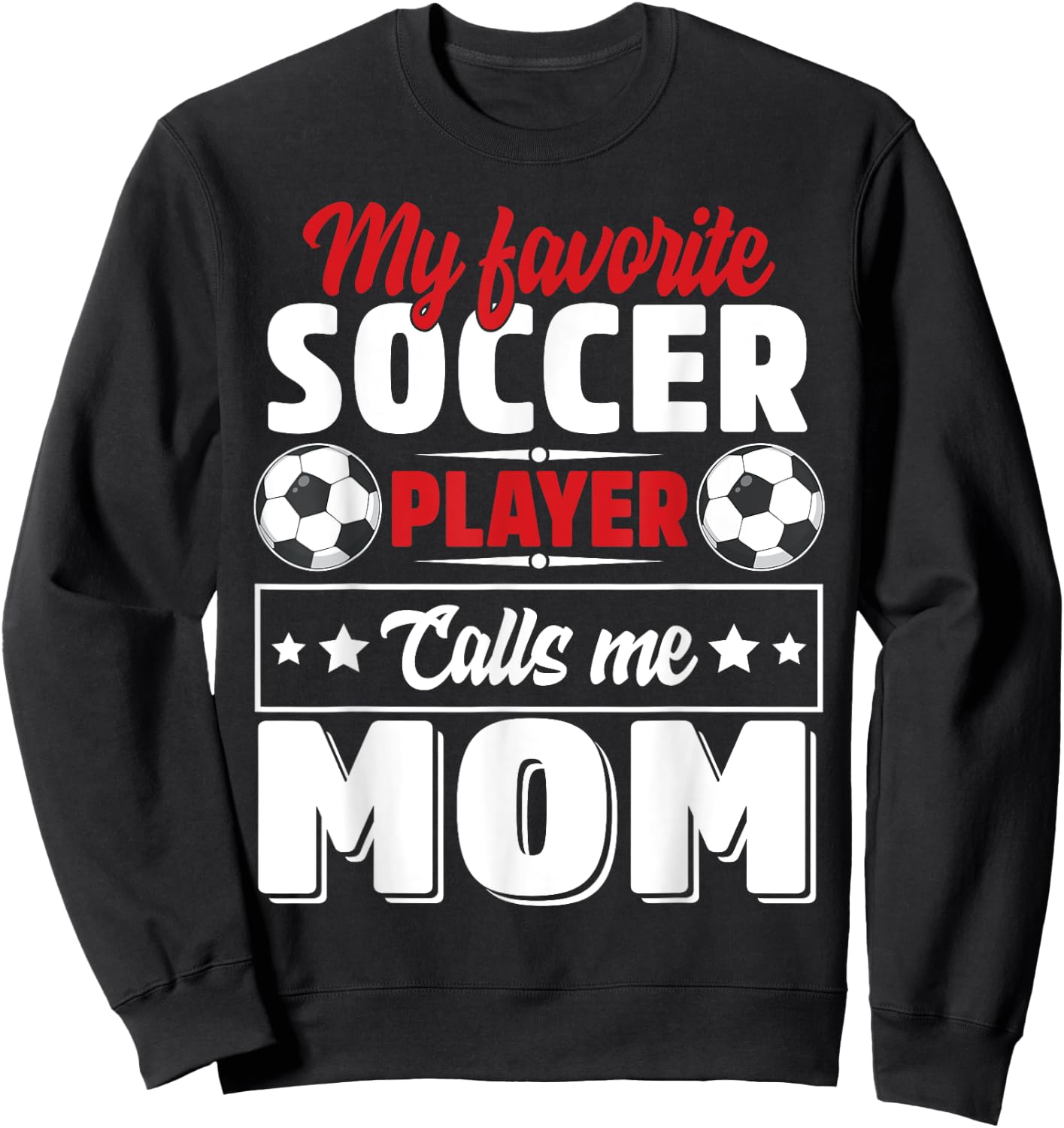 My Favorite Soccer Player Calls Me Mom Mothers Day Cute Sweatshirt - Sweatshirt | Black