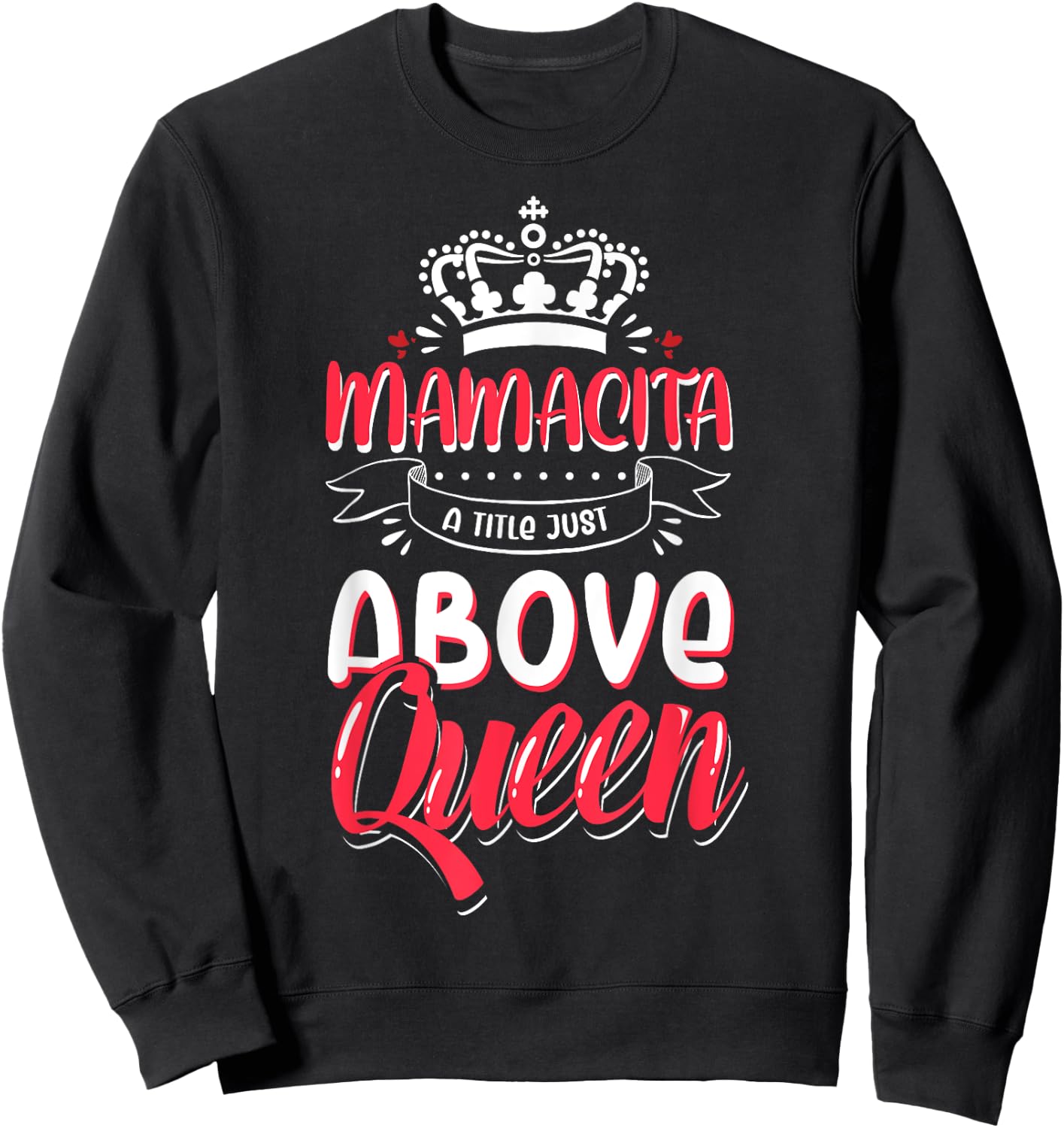 Mamacita Latina Power Above Queen Sweatshirt - Sweatshirt | Black