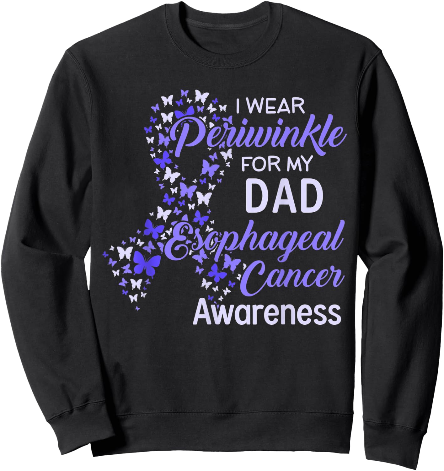 I wear Periwinkle For my Dad Esophaheal Cancer Awareness Sweatshirt - Sweatshirt | Black