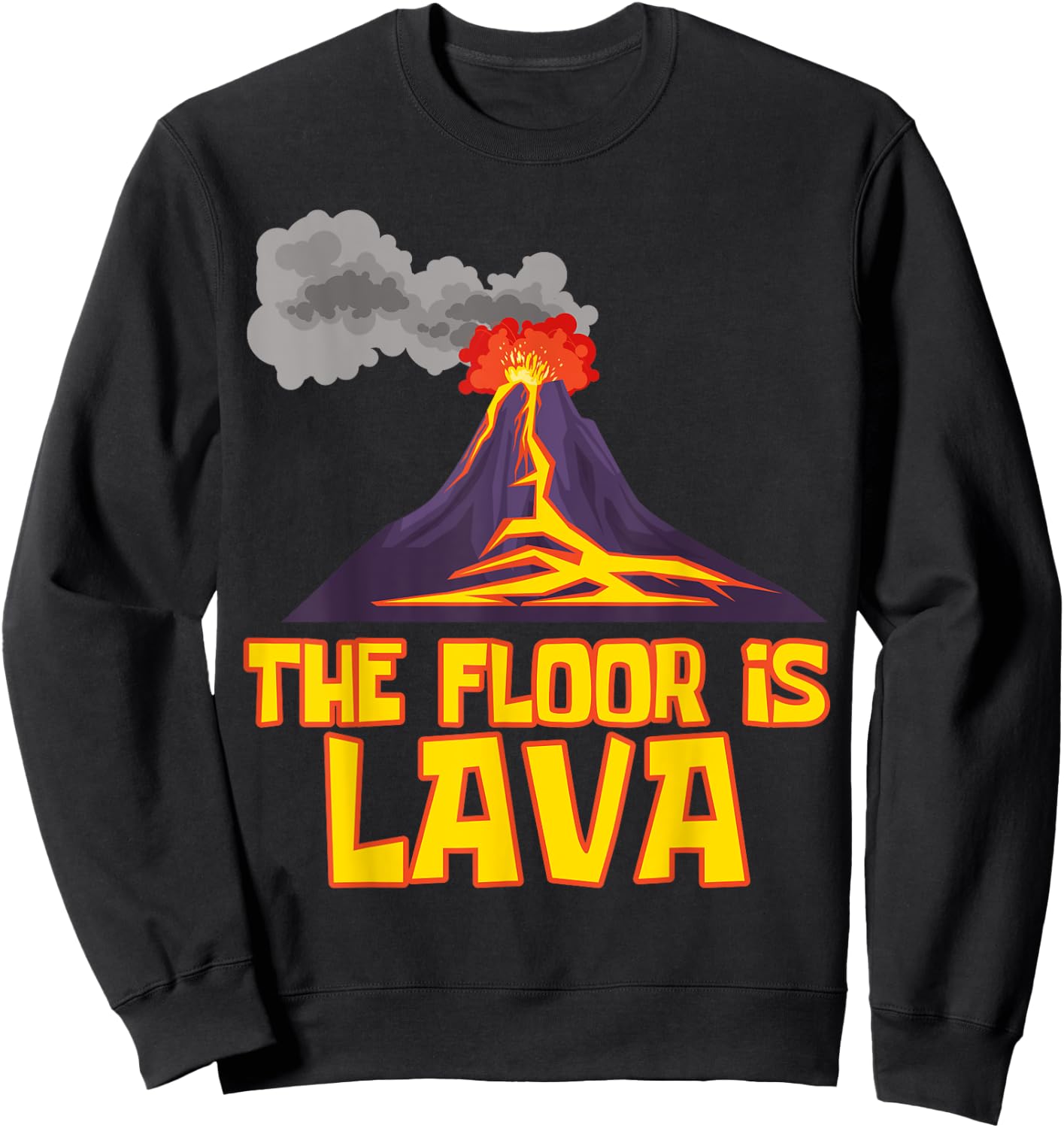 Funny Cute The Floor is Lava Volcano Gift Science Teacher Women Sweatshirt - Sweatshirt | Black