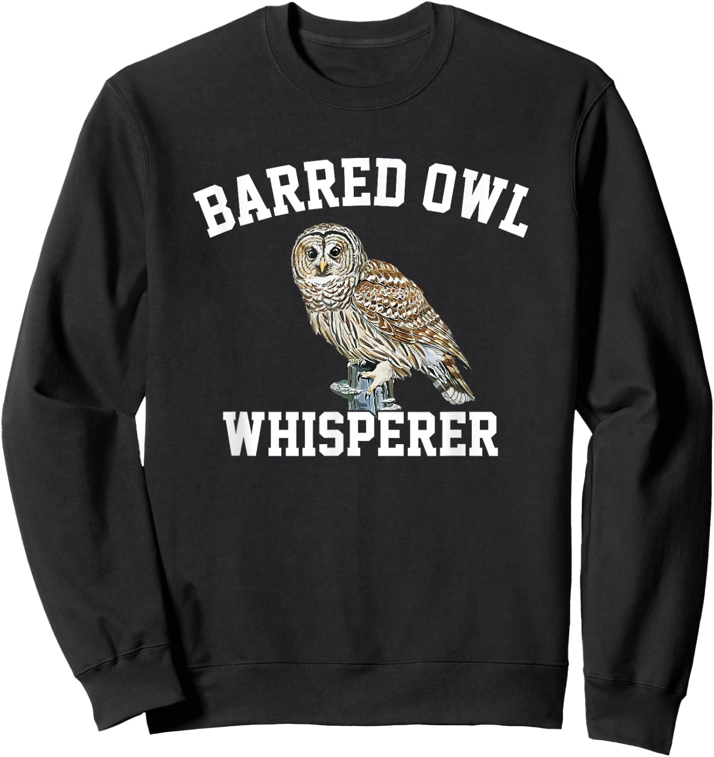Barred Owl Whisperer, Barred Owl Sweatshirt - Sweatshirt | Black