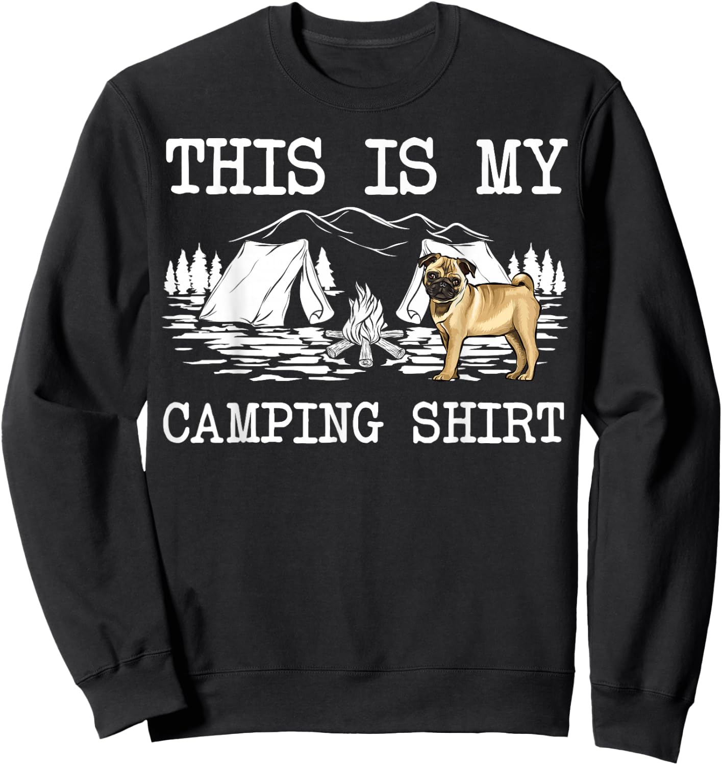 Campfire Pug Dog This Is My Camping Sweatshirt - Sweatshirt | Black