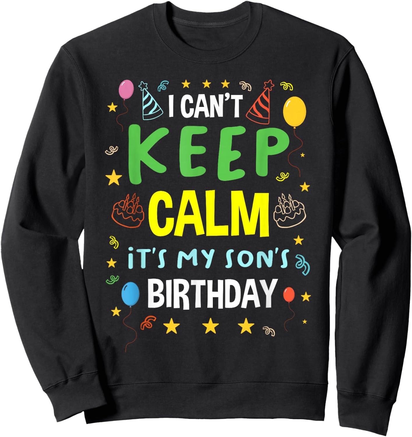 I Cant Keep Calm It's My Son's Birthday Party Cake Child Kid Sweatshirt - Sweatshirt | Black